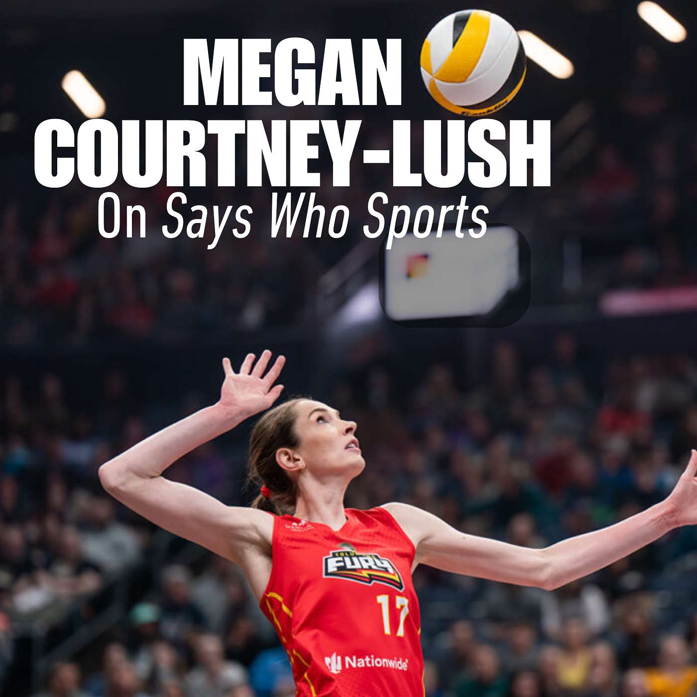 Episode 27: Megan Courtney-Lush, Captain of the Columbus Fury of the Pro Volleyball Federation, joins Says Who Sports episode artwork