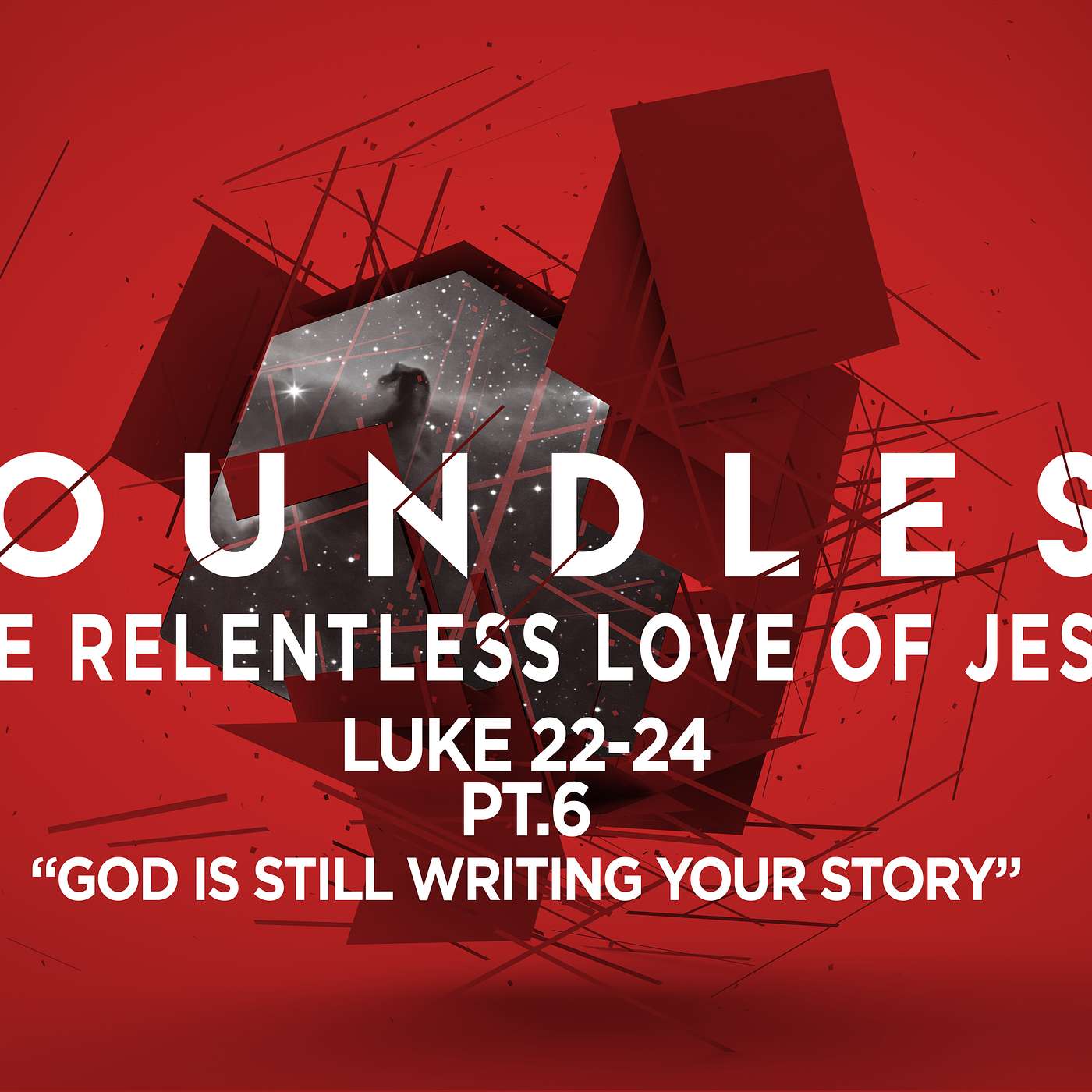Boundless The Relentless Love of Jesus, Pt 6 - 