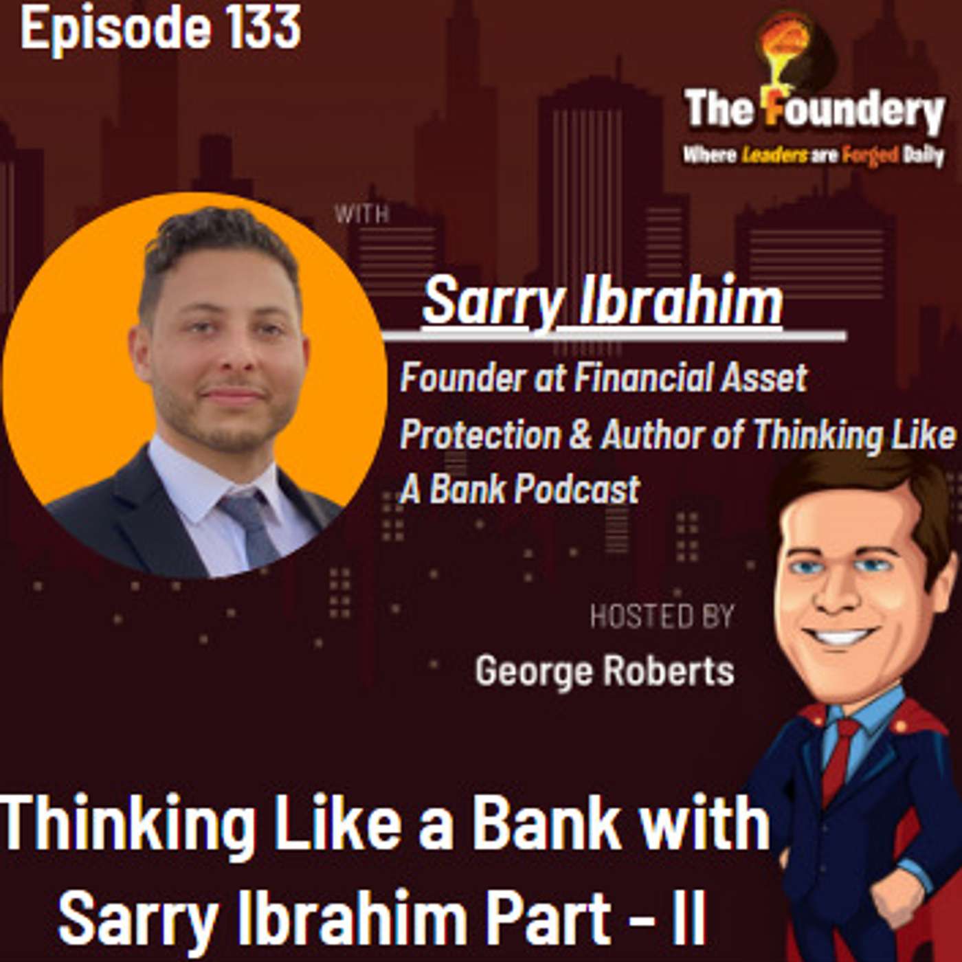 Thinking like a Bank with Sarry Ibrahim .Eps -133 (Part -II)