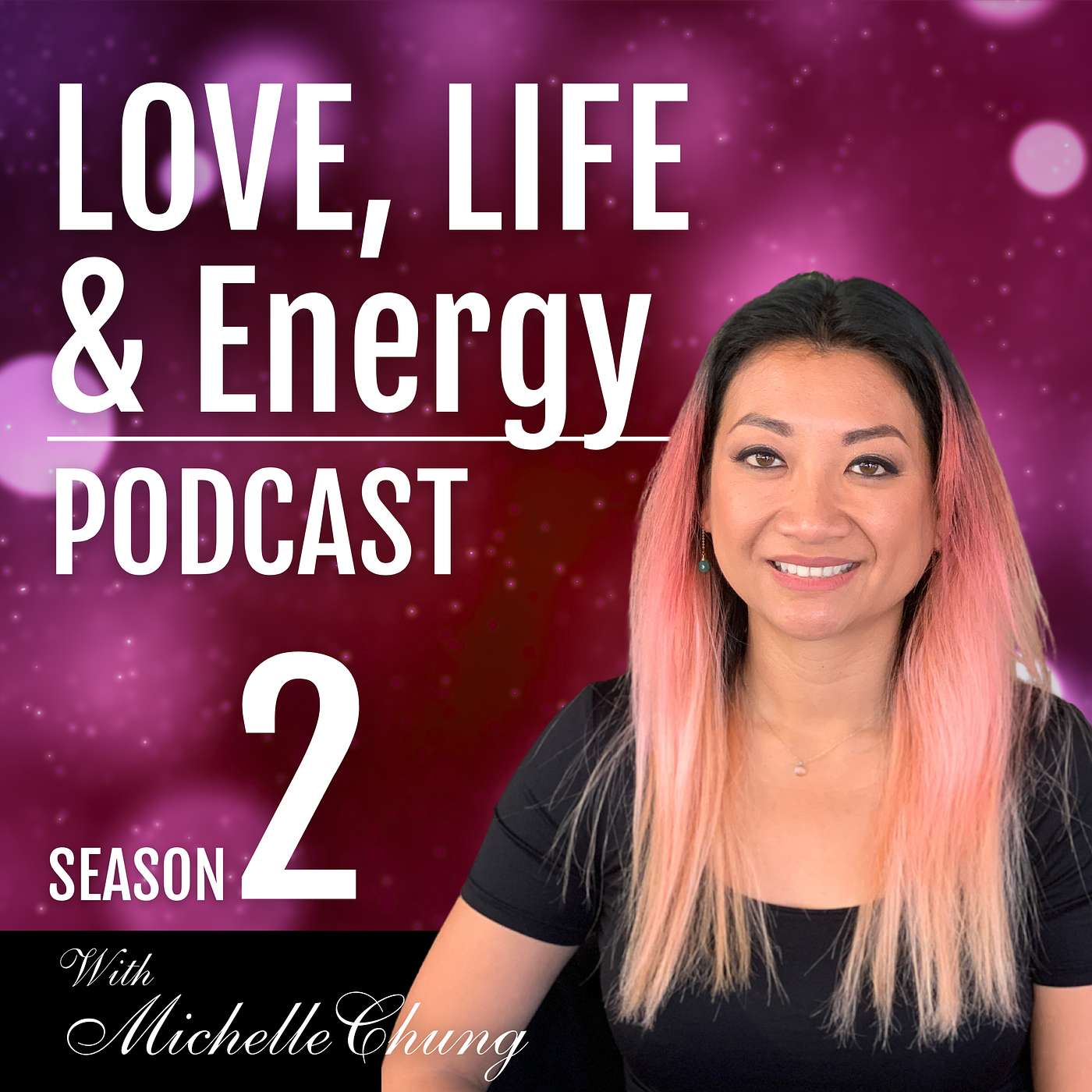 Love, Life & Energy Podcast with Michelle Chung