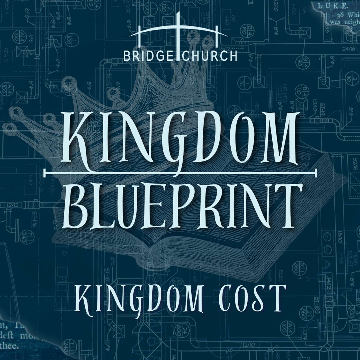 Kingdom Blueprint: Kingdom Cost (Colossians 1:19-20, Colossians 3:5, 8-9, 12-15) episode artwork