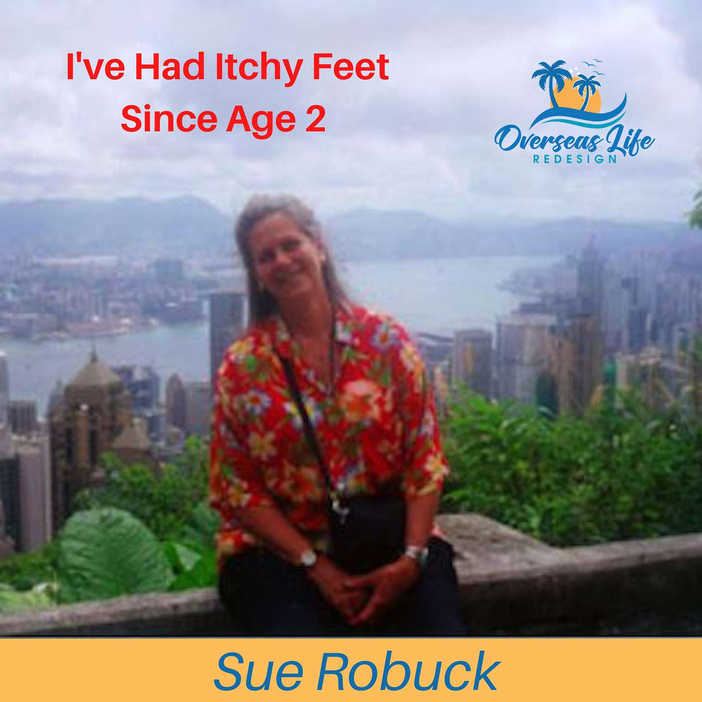 Sue Robuck: I've Had Itchy Feet Since Age 2