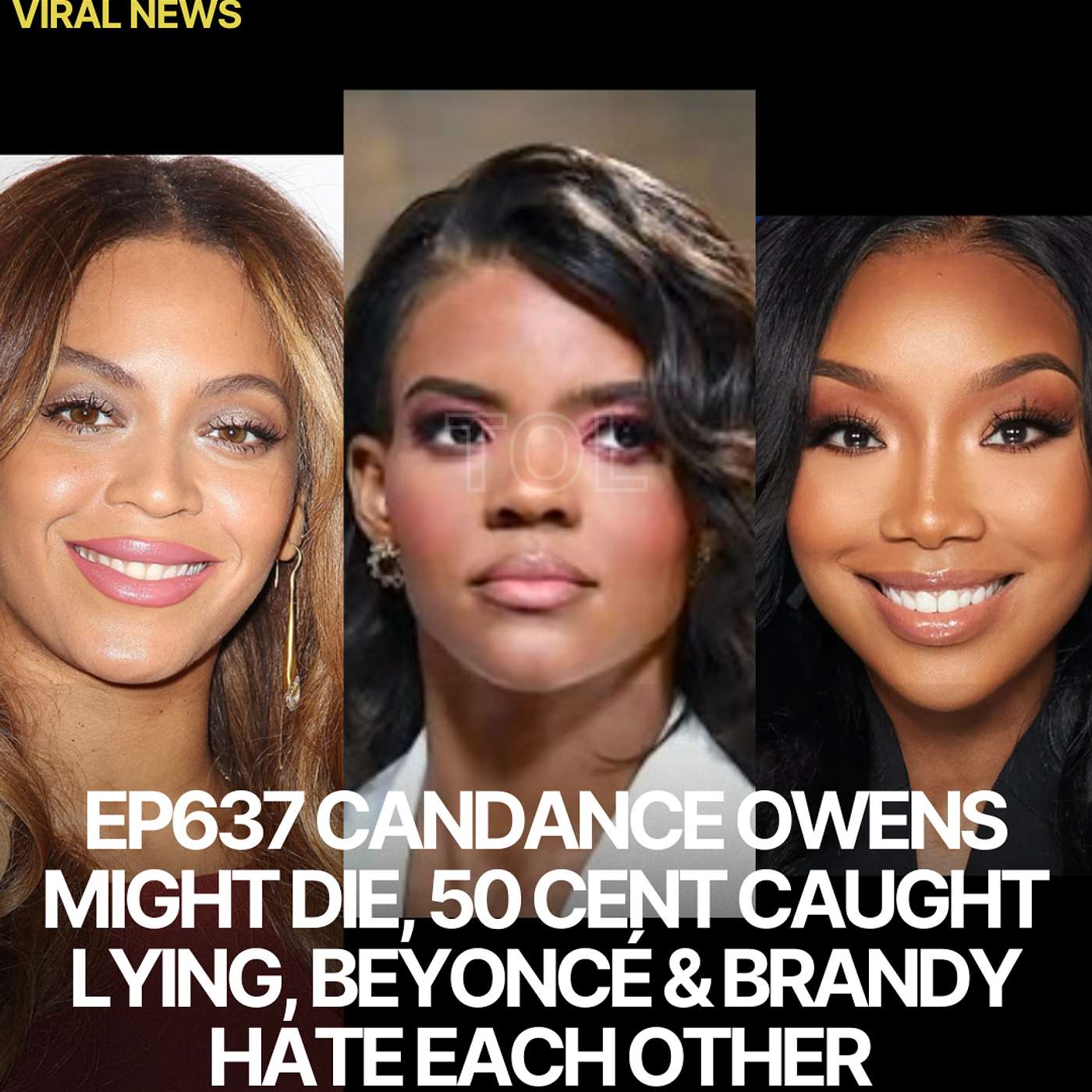 EP637 CANDANCE OWENS MIGHT DIE, 50 CENT CAUGHT LYING, BEYONCÉ & BRANDY HATE EACH OTHER, KIM HATES YE & QUICK NEWS. EP637 CANDANCE OWENS MIGHT DIE, 50 CENT CAUGHT LYING, BEYONCÉ & BRANDY HATE EACH OTHER, KIM HATES YE & QUICK NEWS.