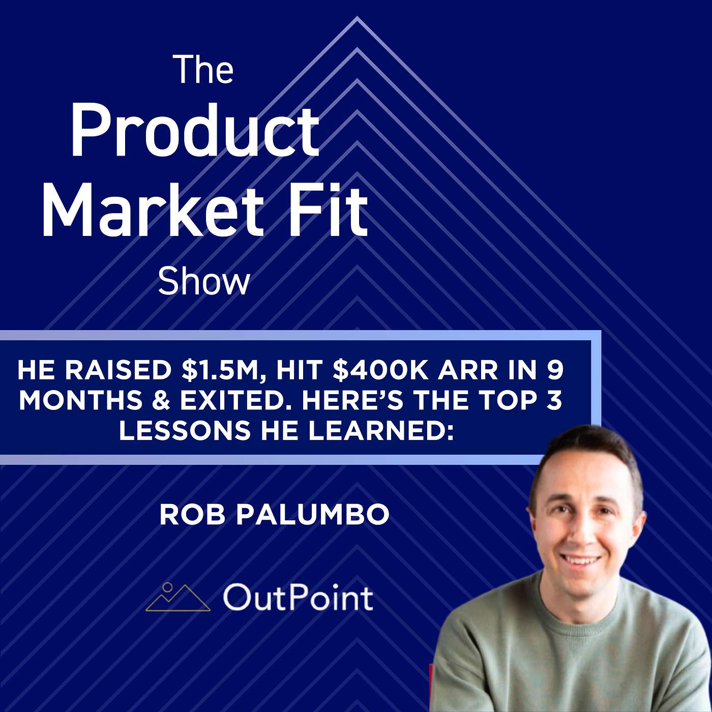 He raised $1.5M, hit $400K ARR in 9 months— but had to Exit Early. Here’s the top 3 lessons he learned | Rob Palumbo, Co-Founder of Outpoint