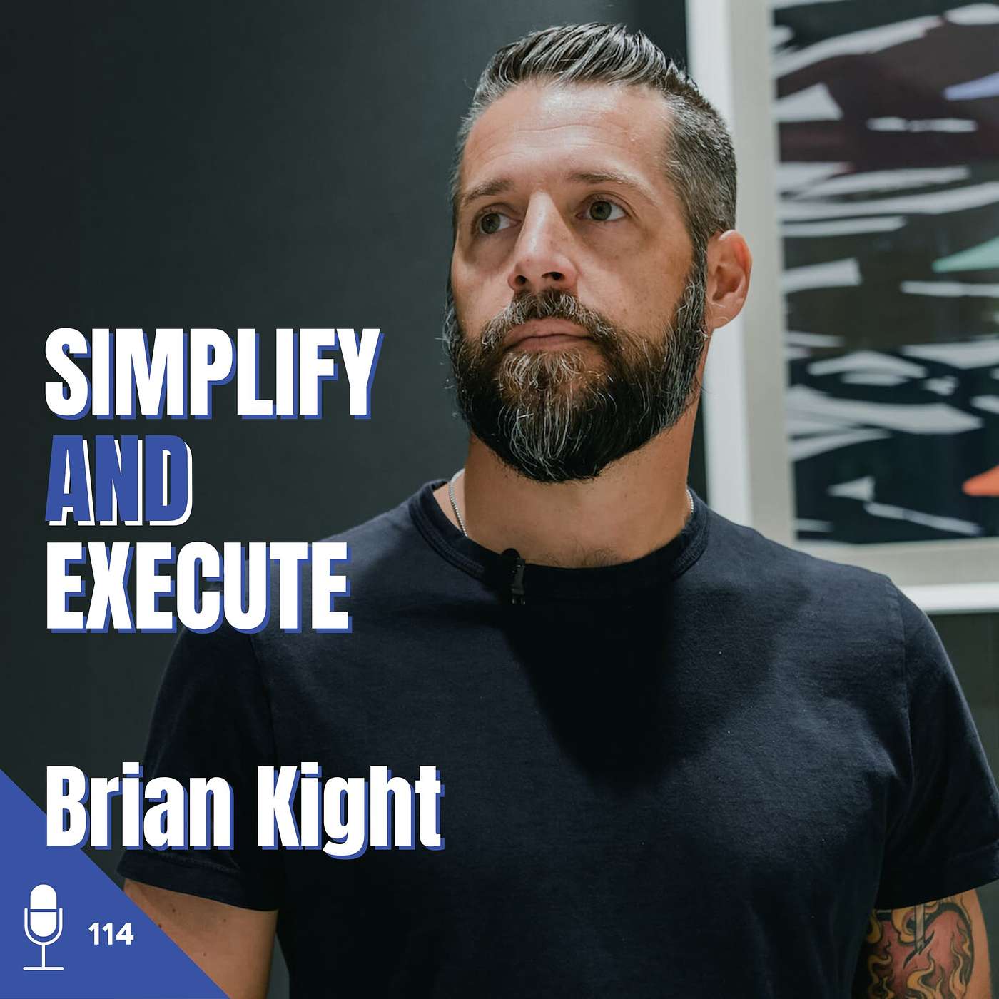 114 Brian Kight | Simplify and Execute