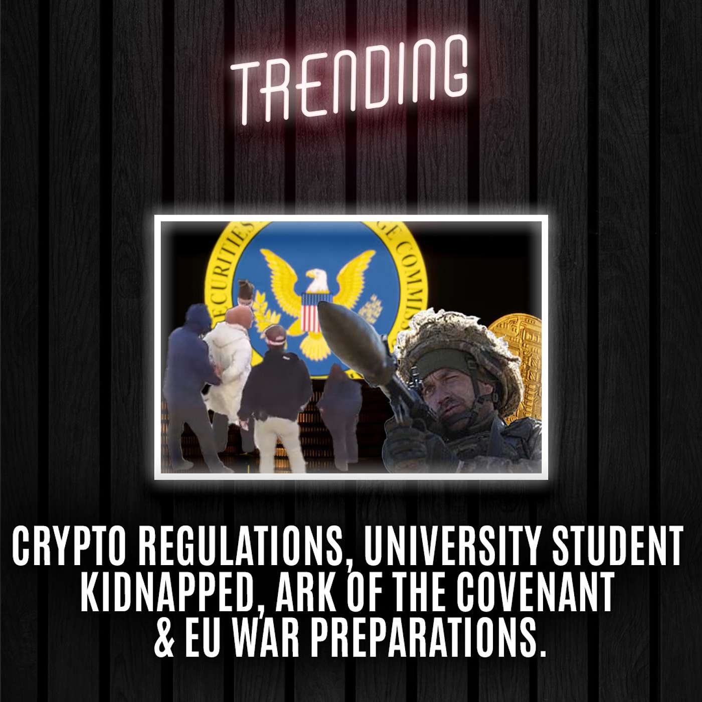 Trending : Ep59 - Crypto Regulations, University Student Kidnapped, Ark Of The Covenant & EU War Preparations (27/03/2025) episode artwork