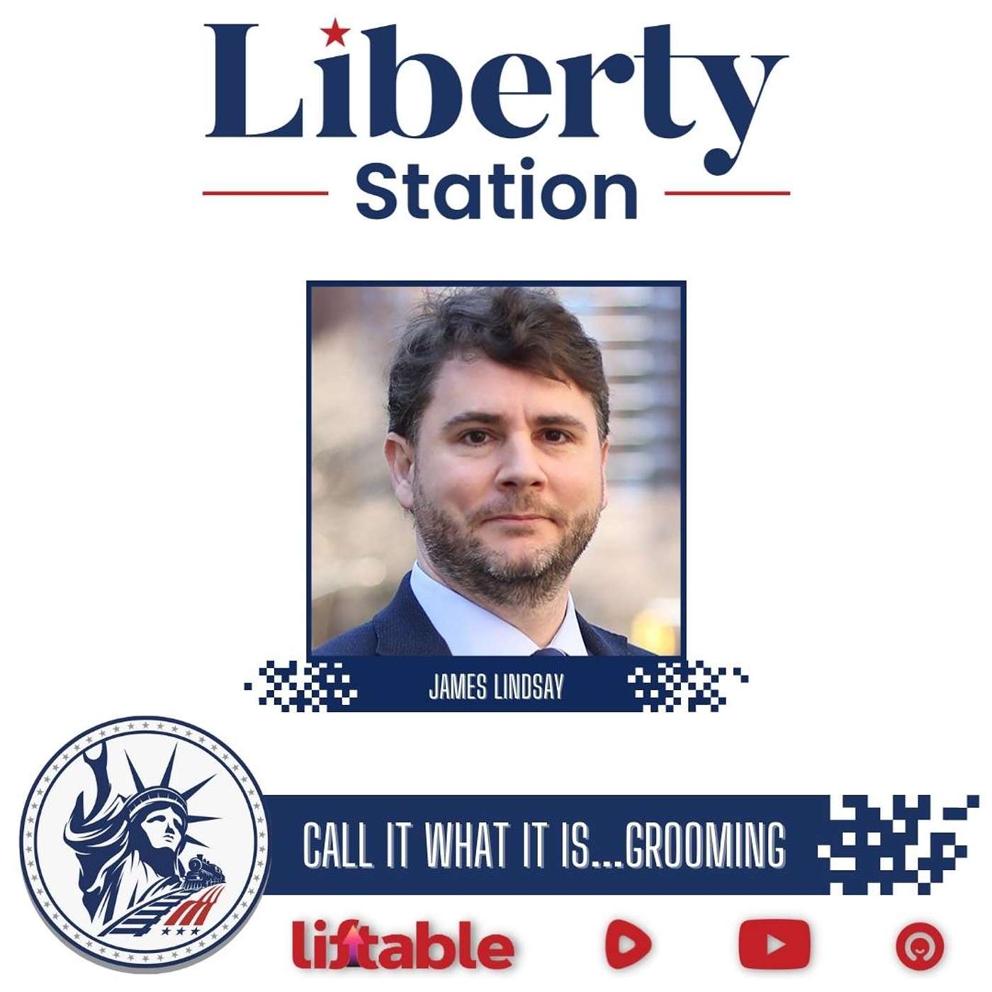 James Lindsay | Call It What It Is...Grooming | Liberty Station Ep 154