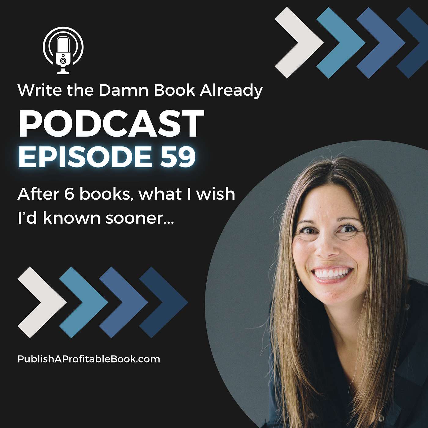 Ep 59: After 6 books, what I wish I'd known sooner...