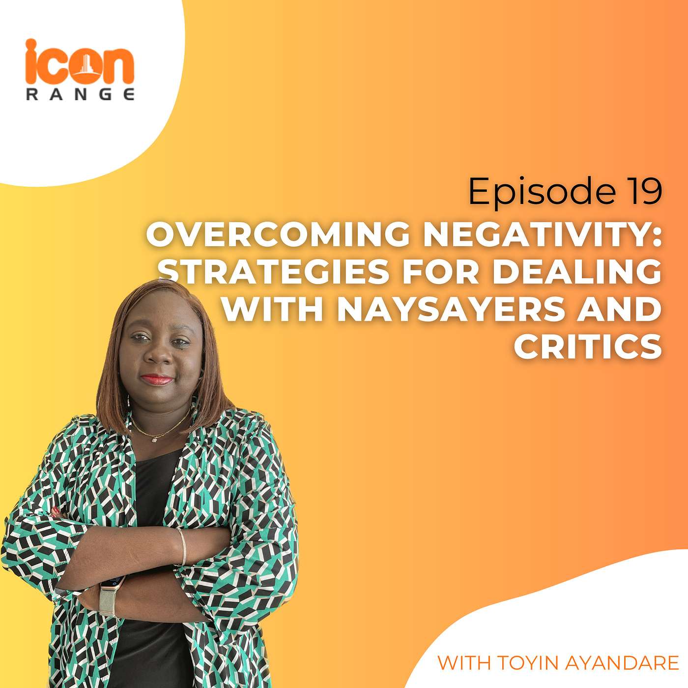 Financial Freedom Now Show | Episode 19: Overcoming Negativity: Strategies for Dealing with Naysayers and Critics