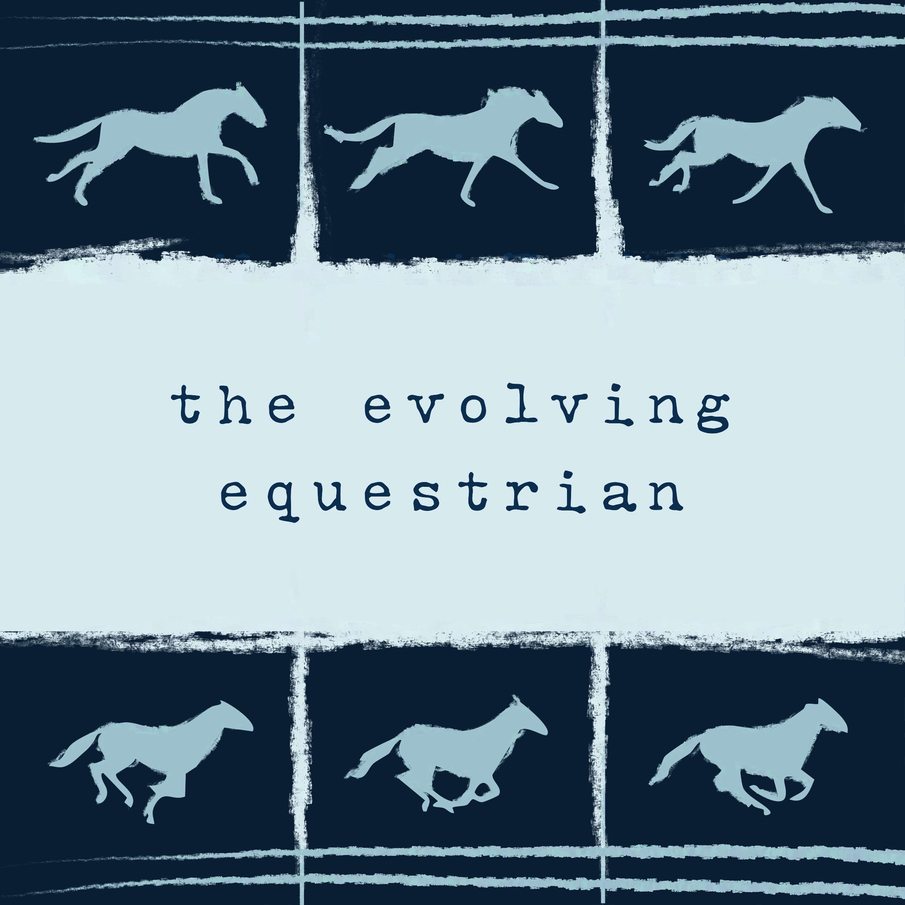 The Evolving Equestrian 