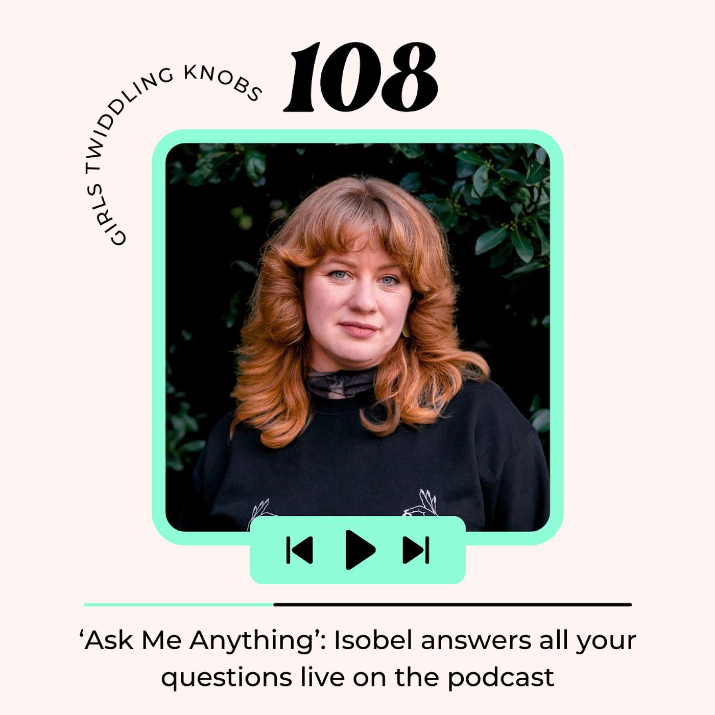 EP#108: 'Ask Me Anything': Isobel answers ALL your questions live on the podcast