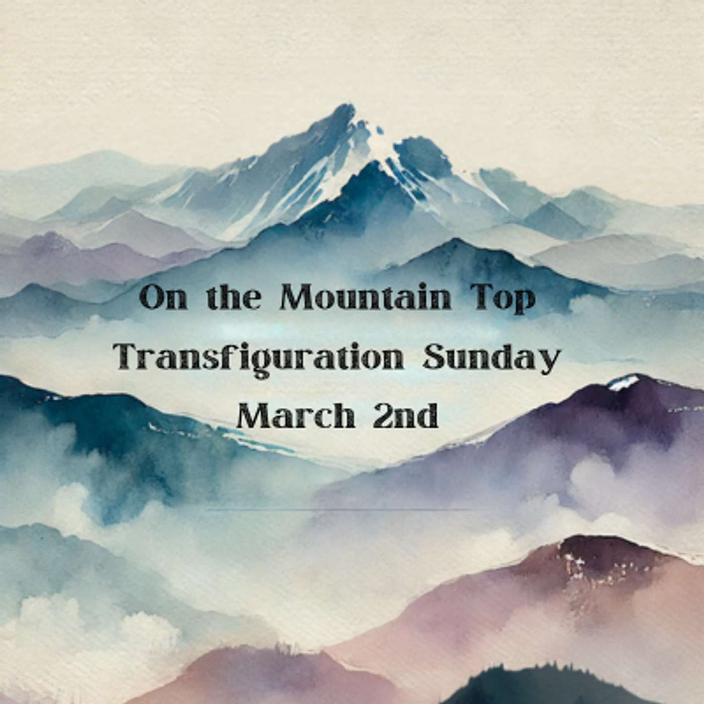 3-2-25 On the Mountain Top [Transfiguration Sunday/Youth Sunday] episode artwork