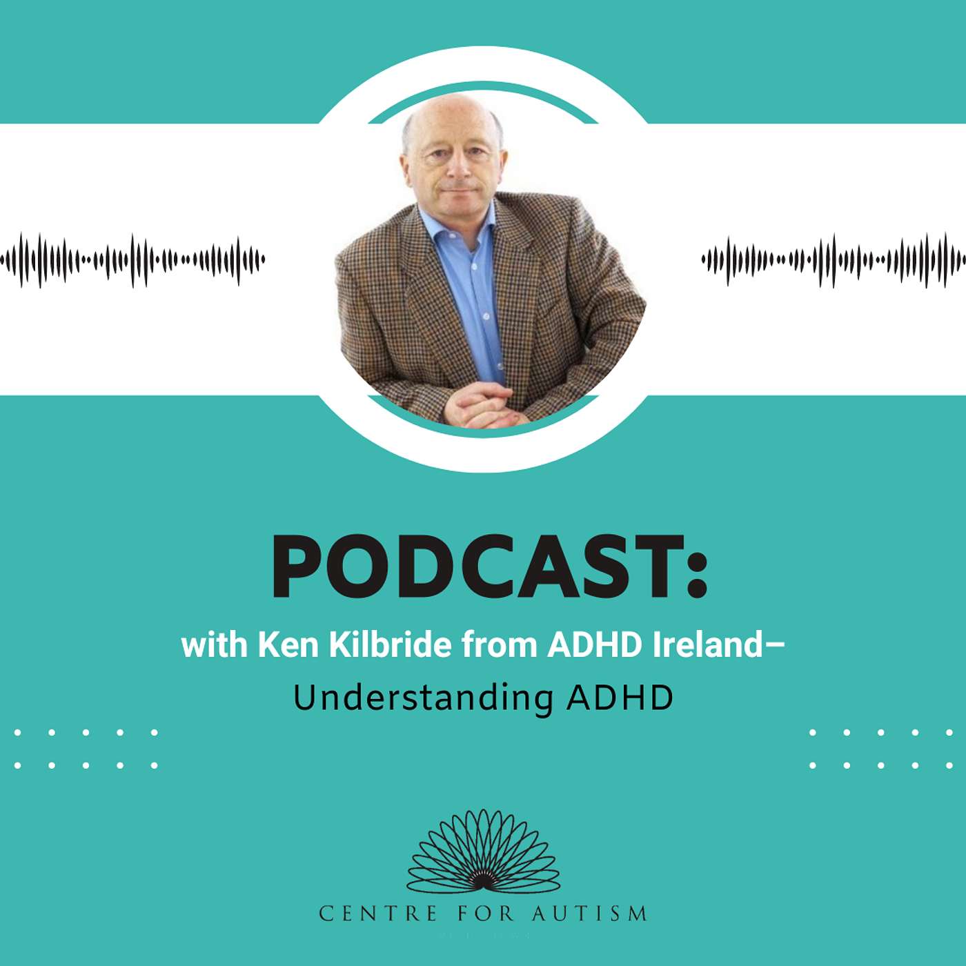 Understanding ADHD with Ken Kilbride from ADHD Ireland