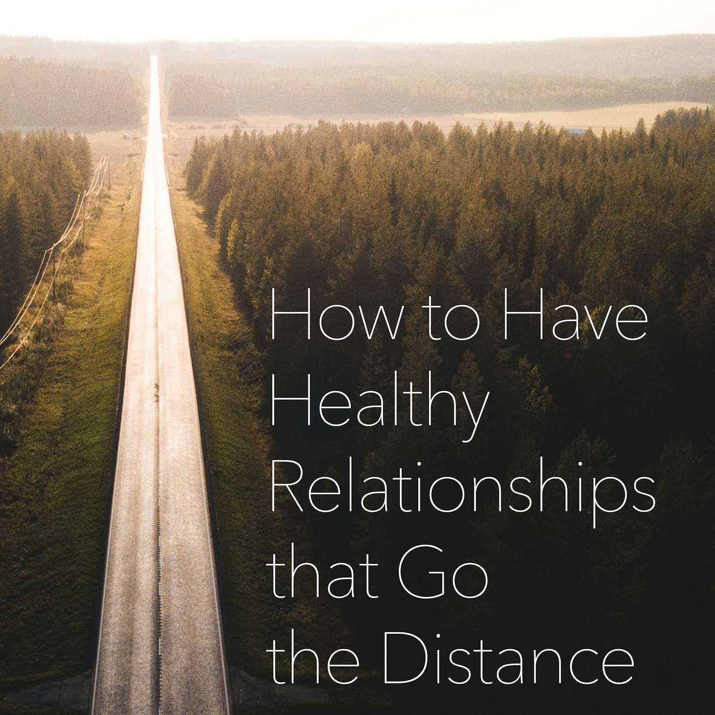 How to Have Healthy Relationships that Go the Distance episode artwork
