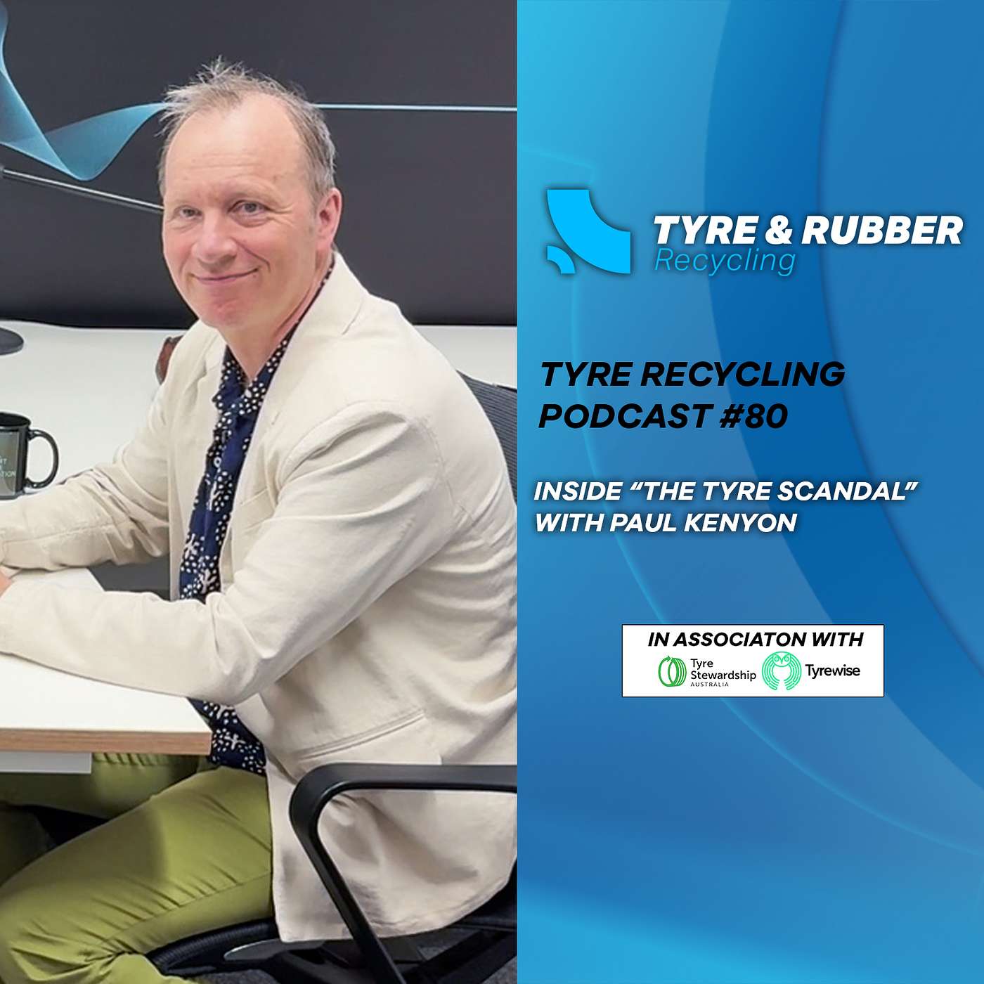 The Tyre Recycling Podcast | Episode #80 | Inside “The Tyre Scandal” with Paul Kenyon The Tyre Recycling Podcast | Episode #80 | Inside “The Tyre Scandal” with Paul Kenyon