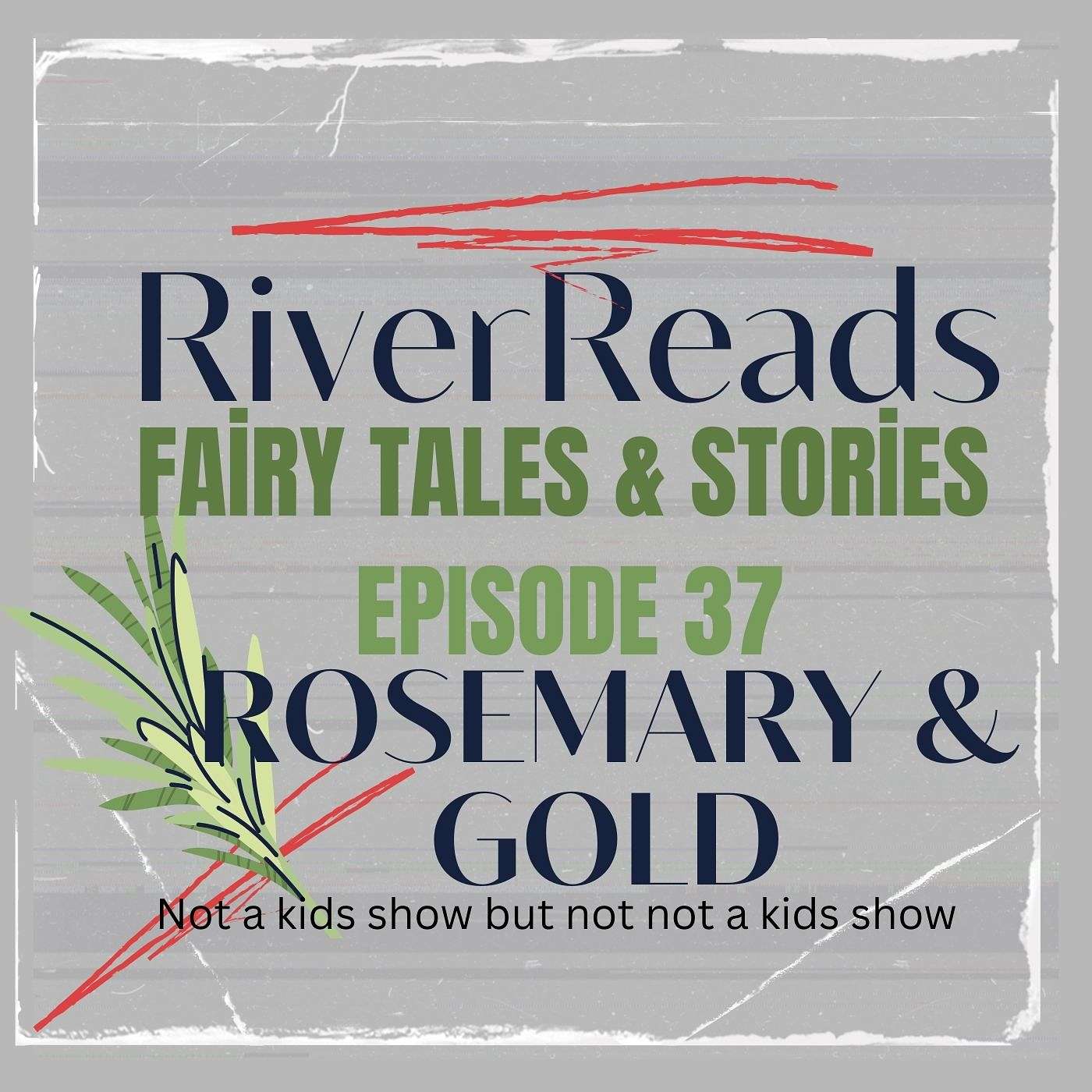 Ep 37 - Rosemary & Gold