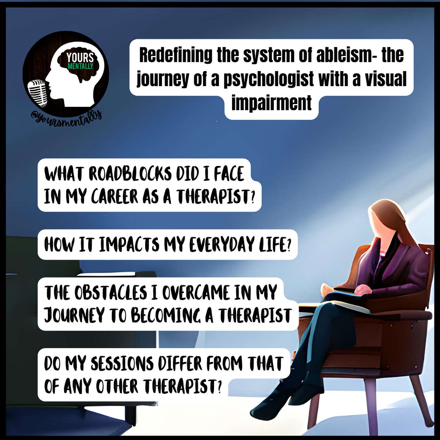 Episode 88 - Redefining The System Of Ableism- Journey Of a Psychologist With Visual Impairment