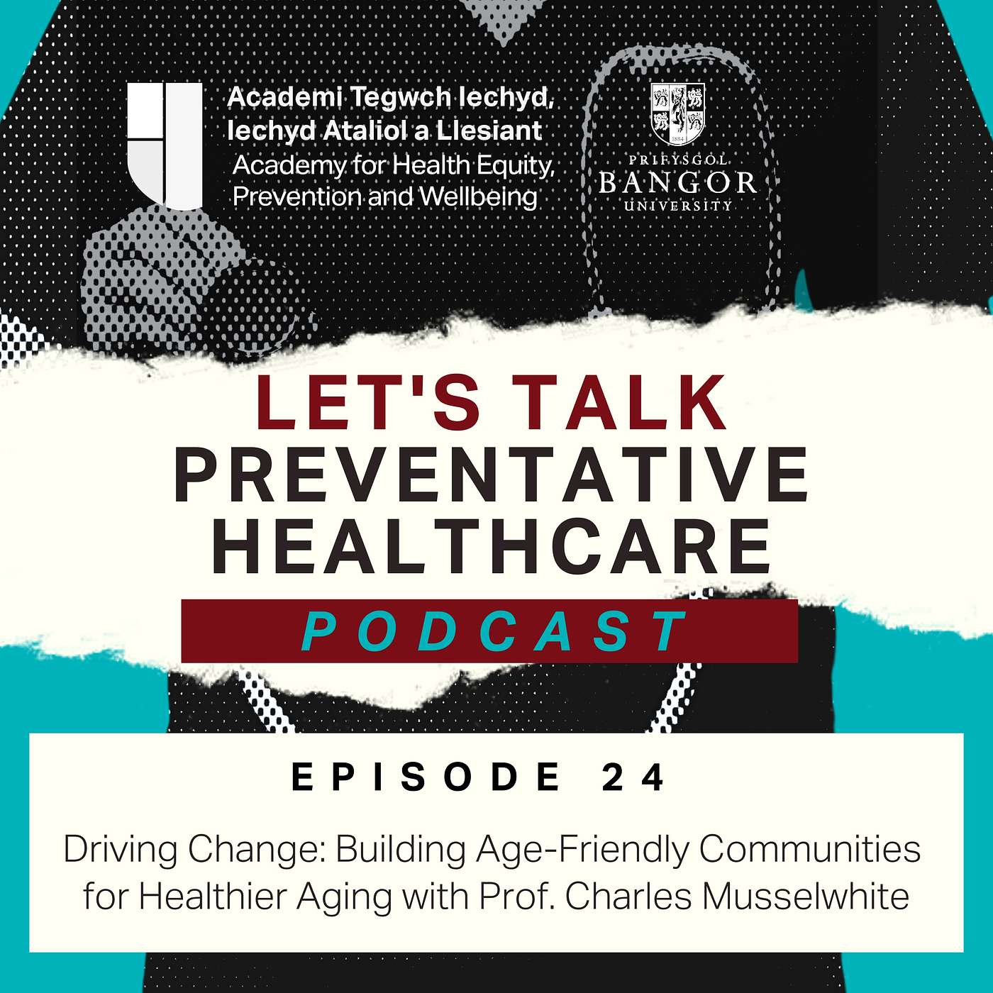 Episode 24  - Driving Change: Building Age-Friendly Communities for Healthier Aging with Prof. Charles Musselwhite