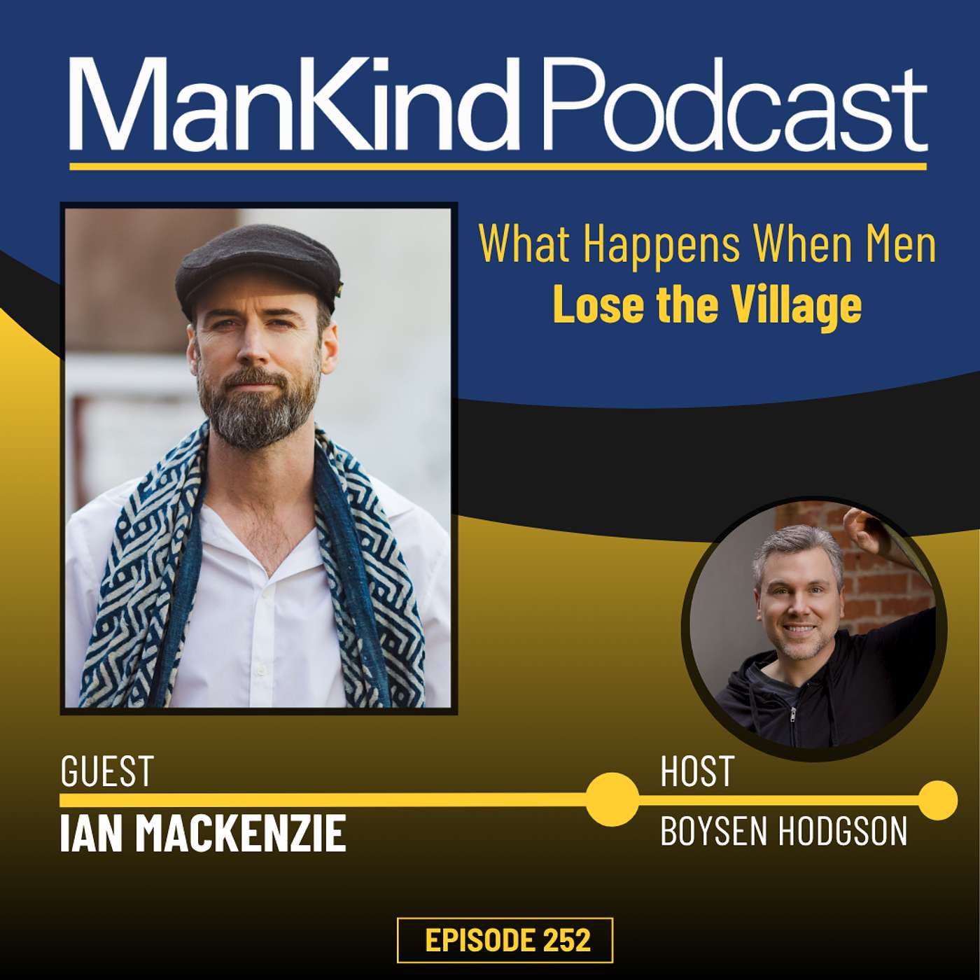 252 - What Happens When Men Don’t Have Village - the Deep Masculine with Ian MacKenzie