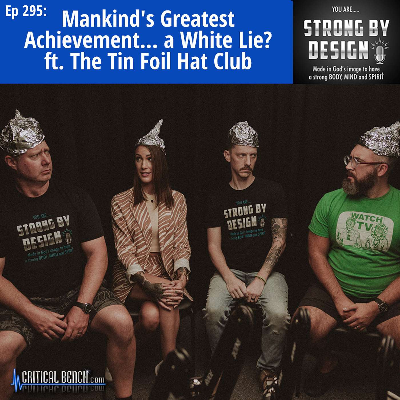 Ep 295 Mankind's Greatest Achievement... a White Lie? ft. the Tin Foil Hat Club