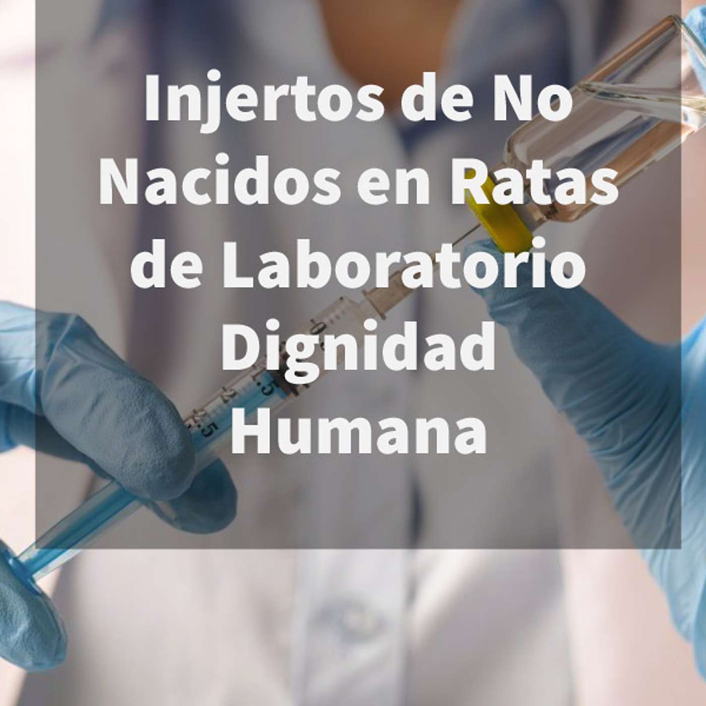 Episodio 415: 😱 Injertos de No Nacidos en Ratas de Laboratorio 😨 El Fin no justifica los medios 🗣 Dignidad humana😤 episode artwork