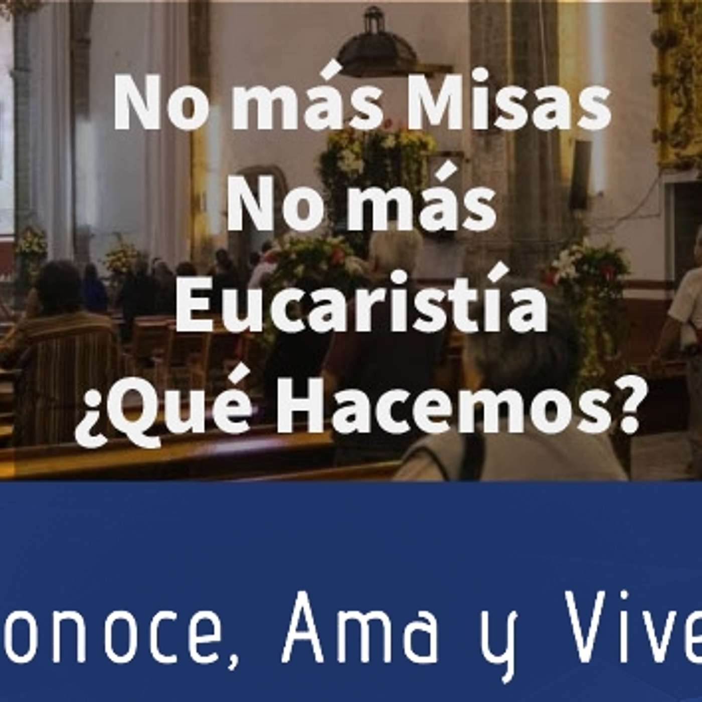 Episodio 217: 🚫 No más Misas 😱 No más Eucaristía 🤷‍♂️ ¿Que hacemos? 🤔 episode artwork