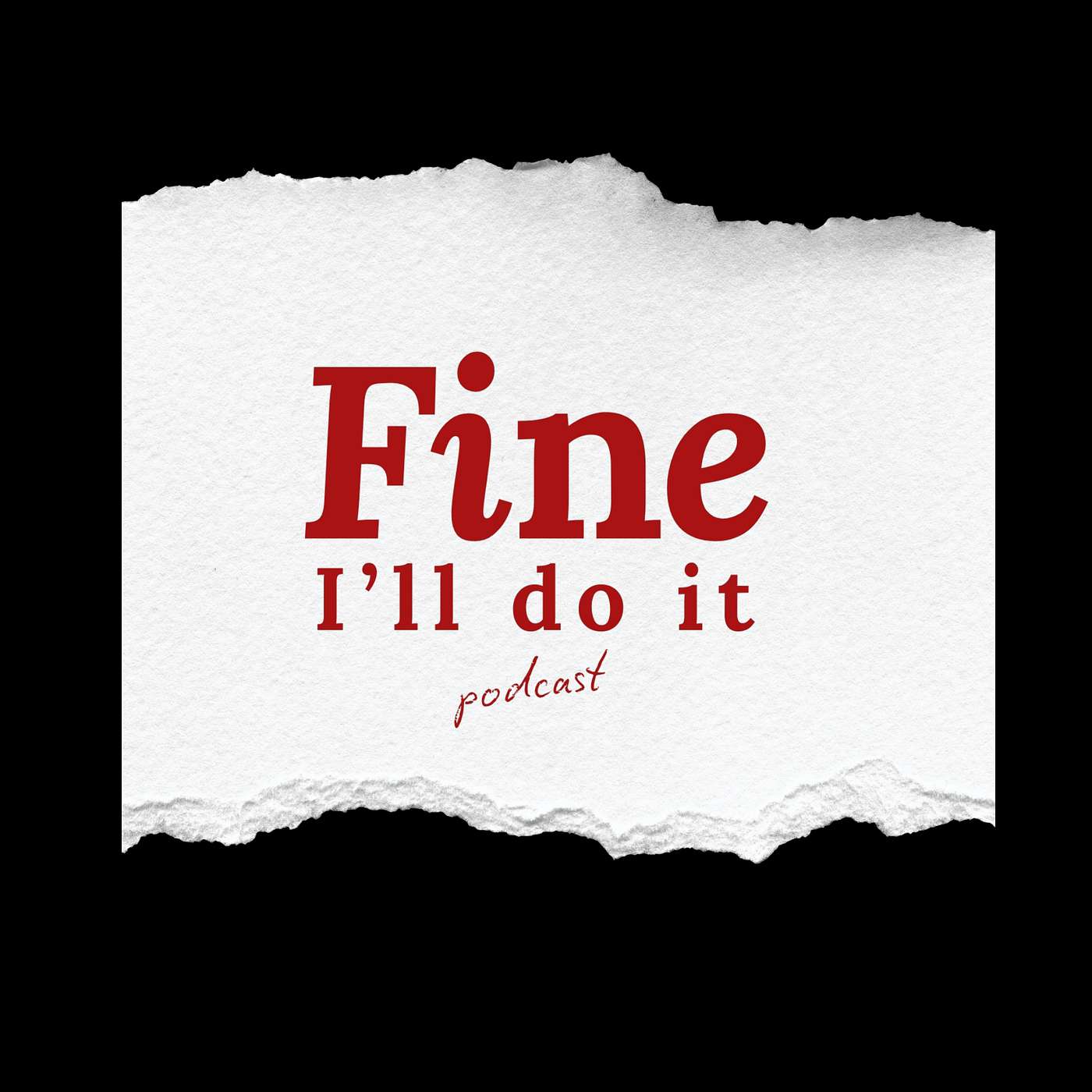 Fine, I'll Do It. podcast artwork