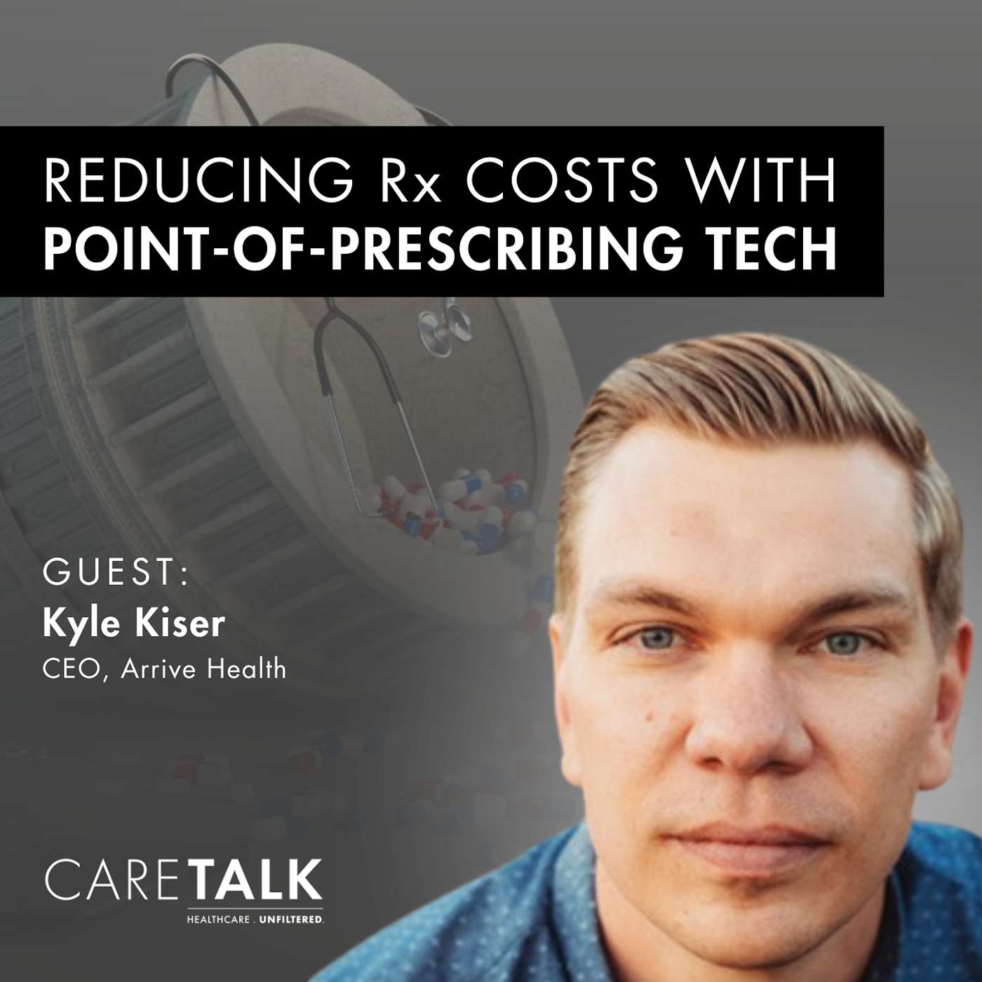 Reducing Rx Costs with Point-of-Prescribing Tech w/ Arrive Health CEO Kyle Kiser episode artwork