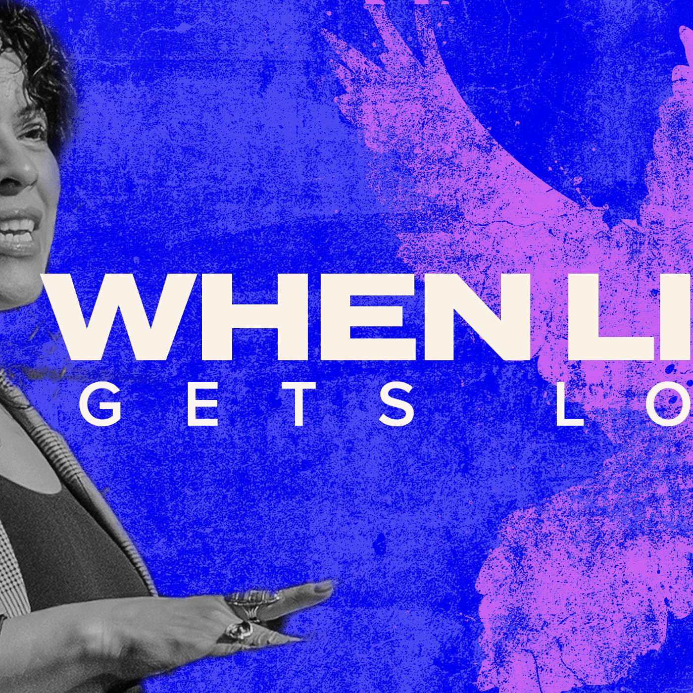 When Life Gets Loud episode artwork