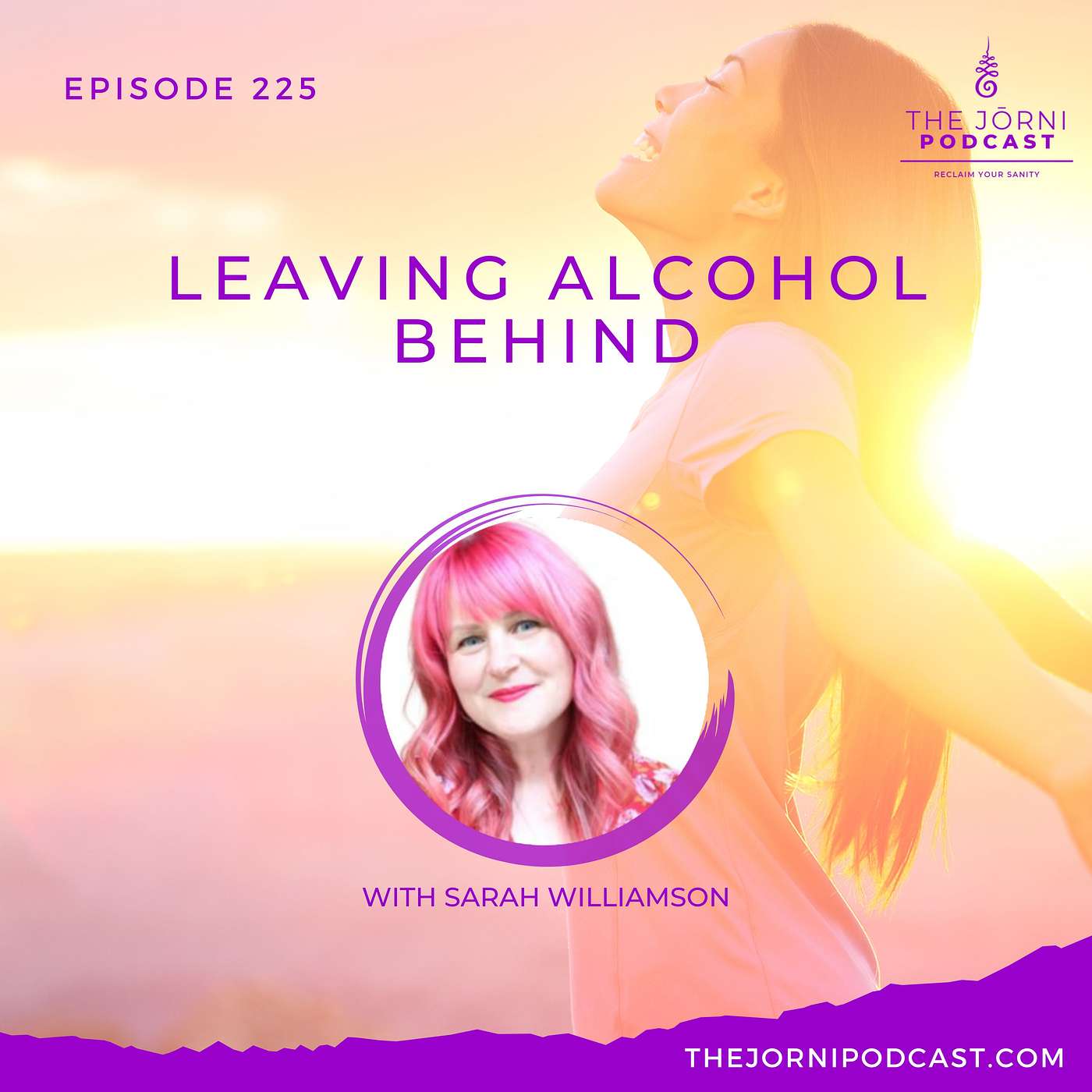 Episode 225 - Leaving Alcohol Behind with Sarah Williamson