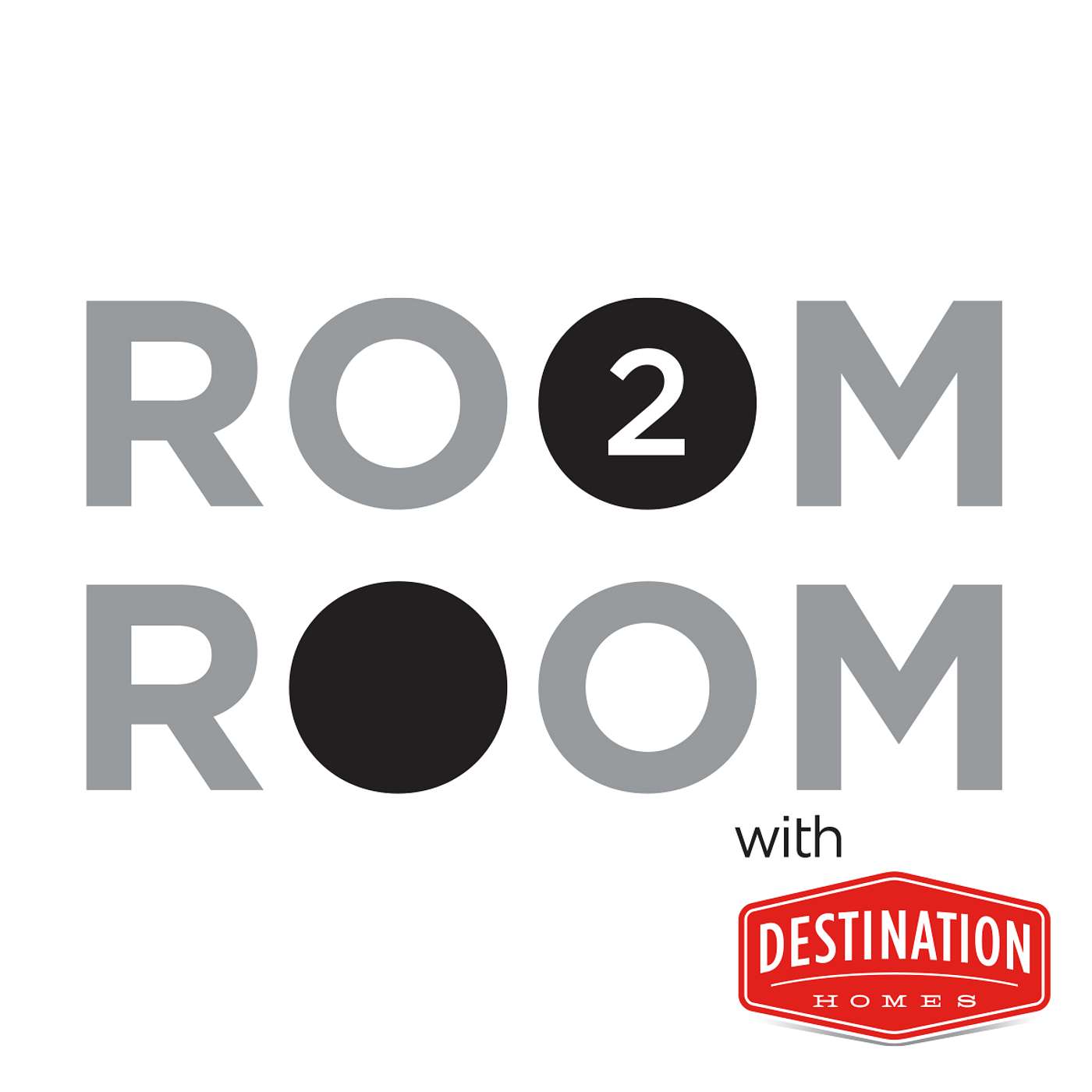 Podcast Room 2 Room by Destination Homes