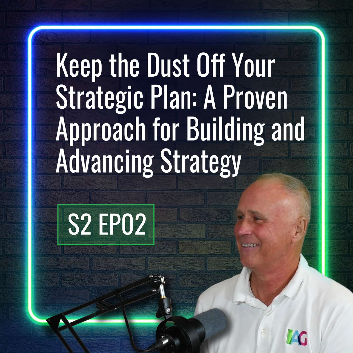 Keep the Dust Off Your Strategic Plan: A Proven Approach for Building and Advancing Strategy