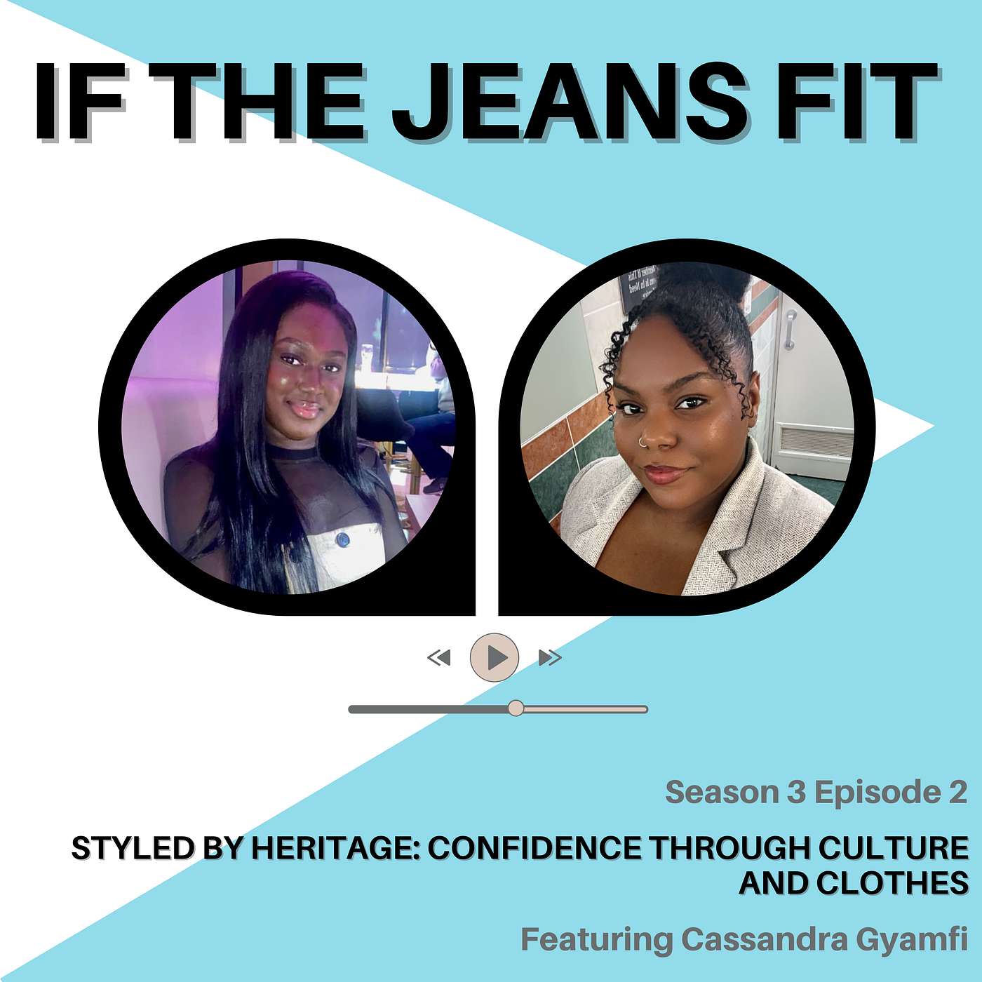 S3E2: Styled by Heritage: Confidence Through Culture and Clothes Featuring Cassandra Gyamfi episode artwork