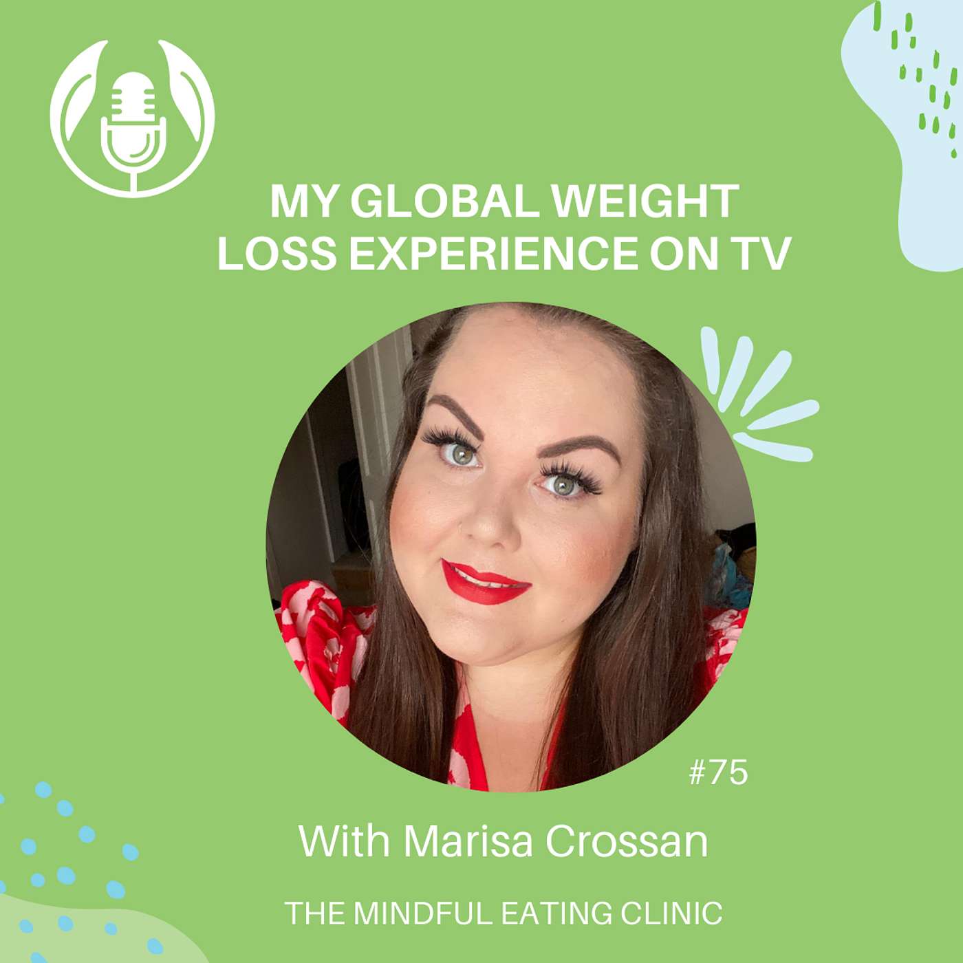 My global TV weight loss experience, with Marisa Crossan - Mindful Meets #75