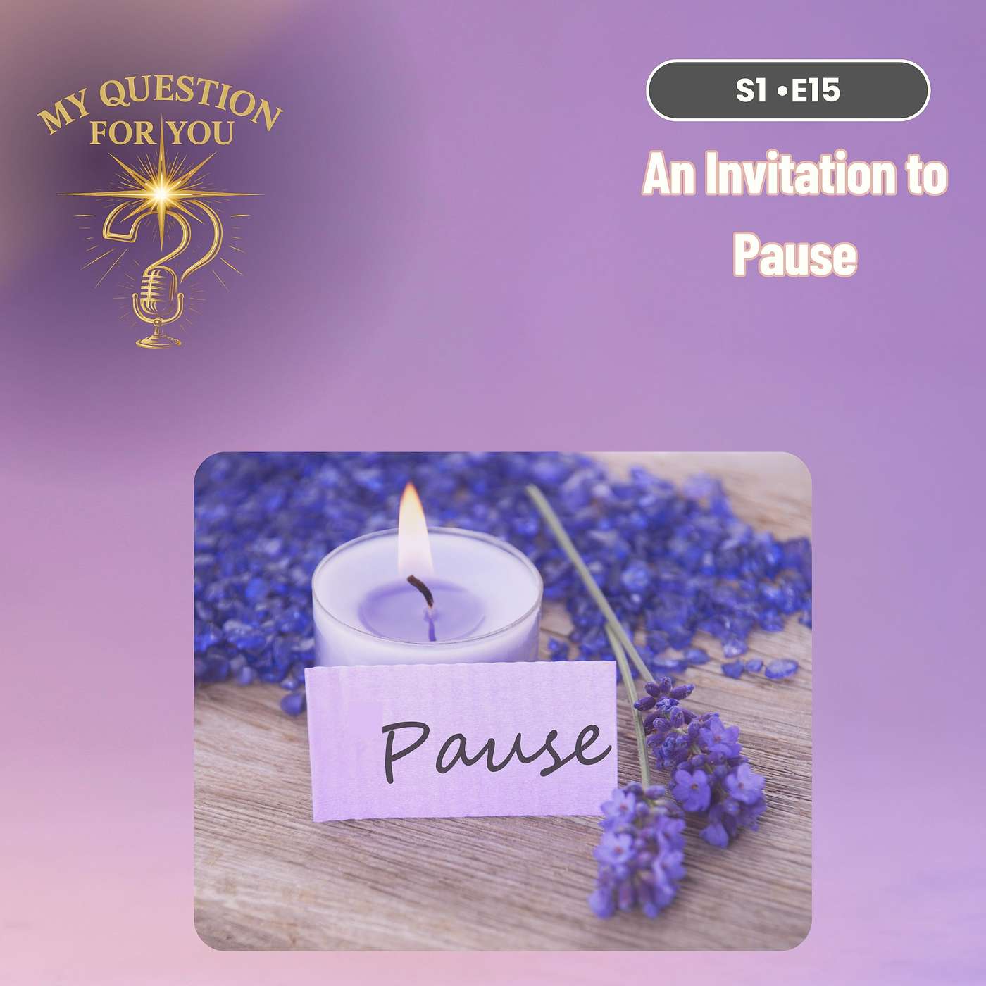 An Invitation to Pause - Episode 15