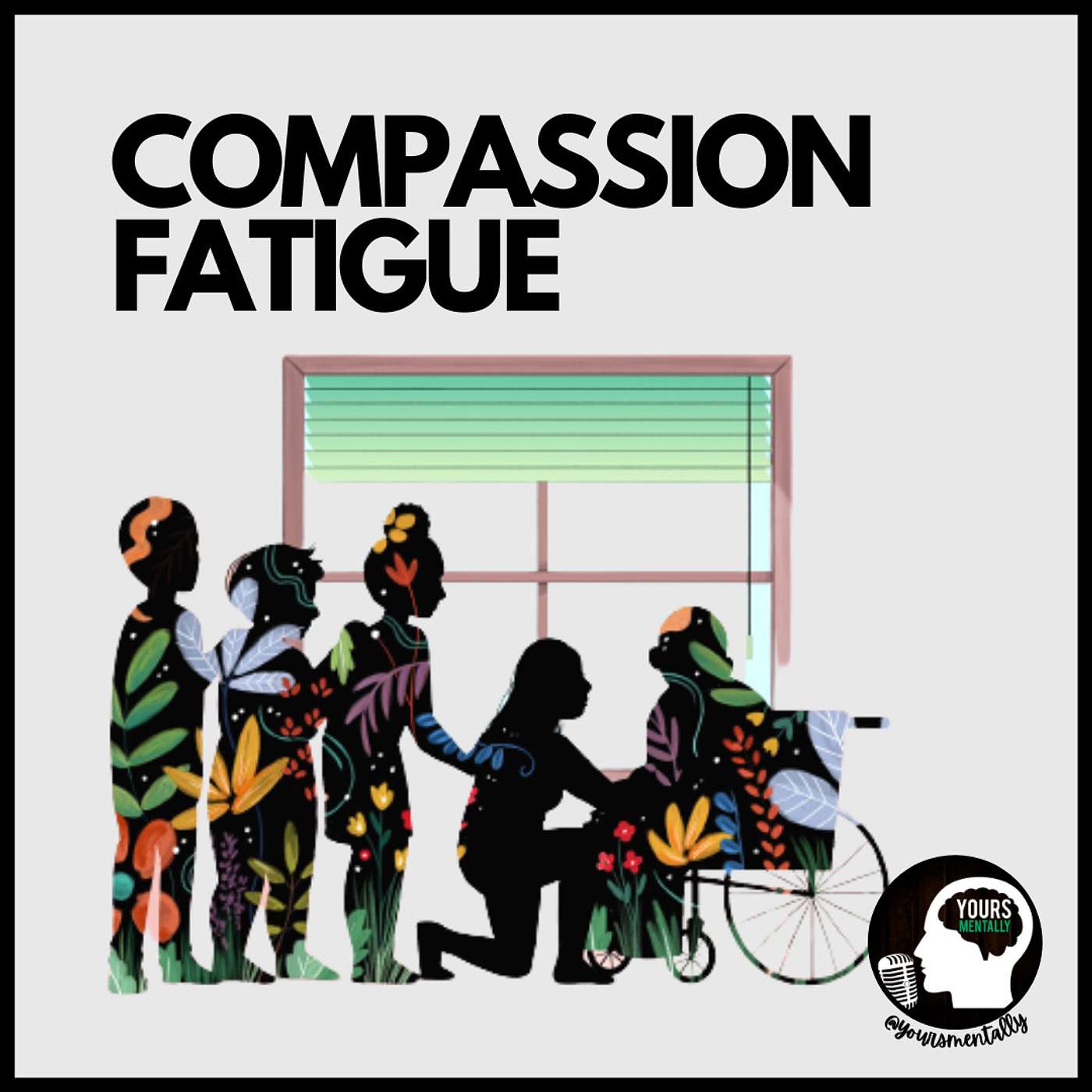 Episode 63 - Am I Experiencing Compassion Fatigue?