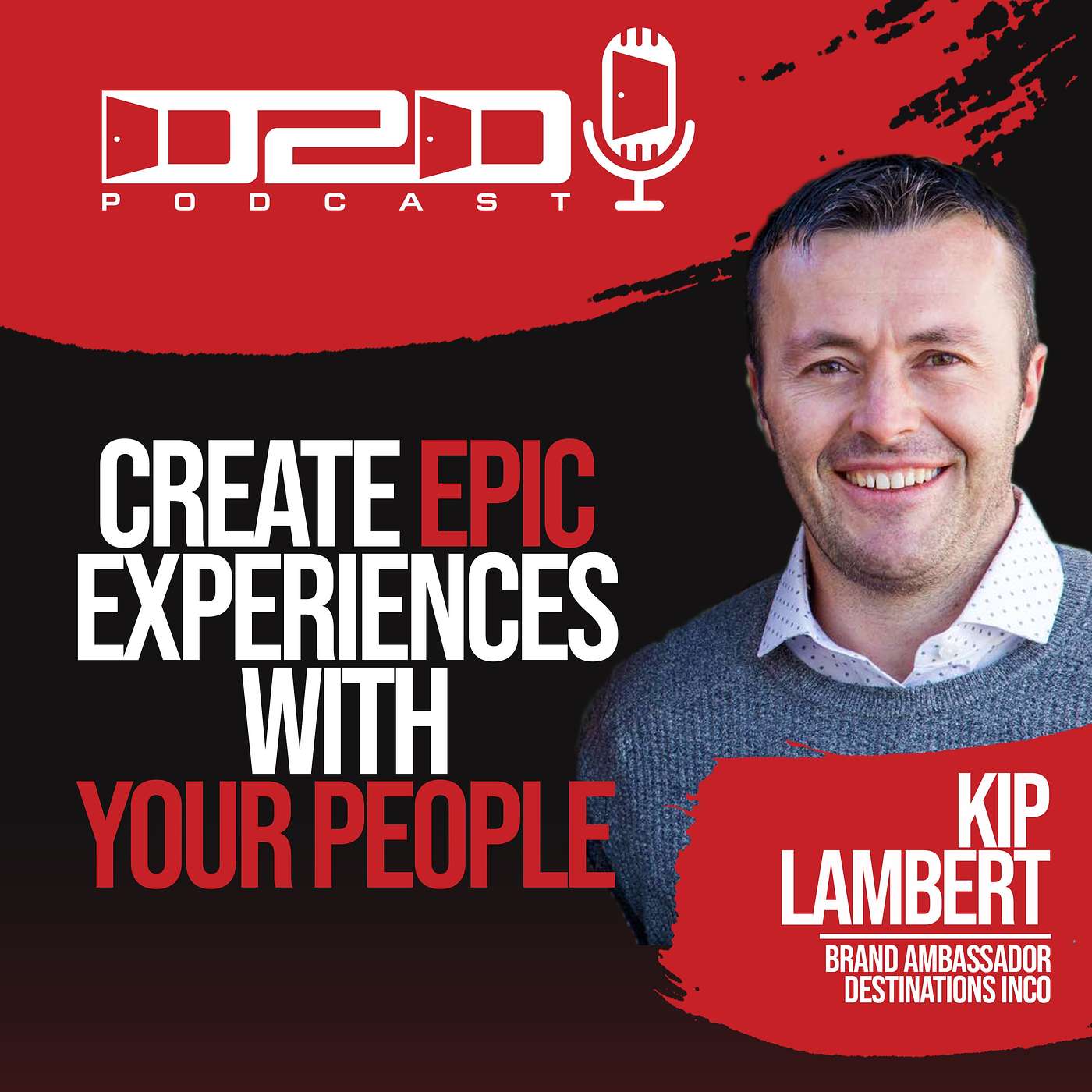 Create EPIC experiences with your people - Kip Lambert Podcast