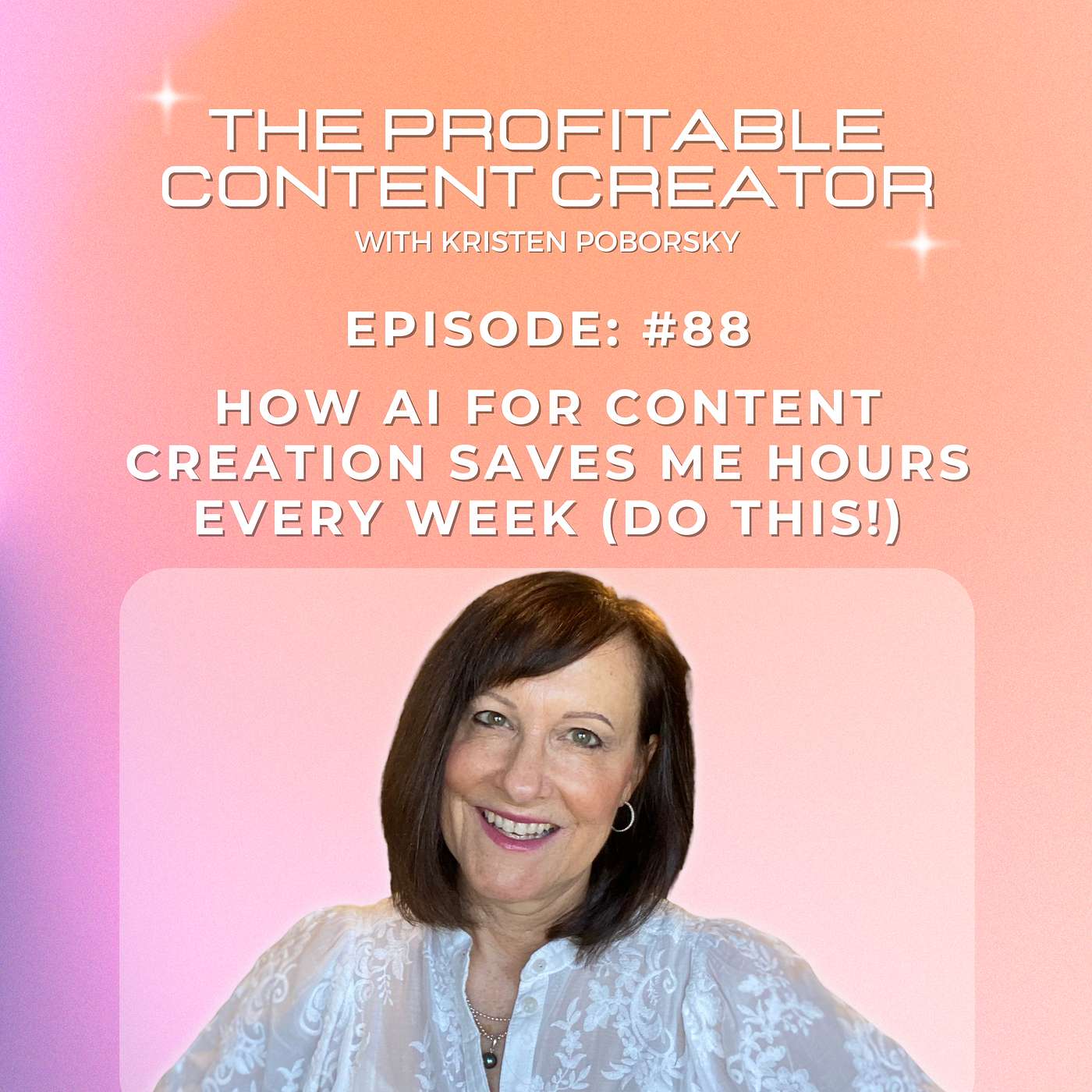 #88 | How AI For Content Creation Saves Me HOURS Every Week (Do This!)