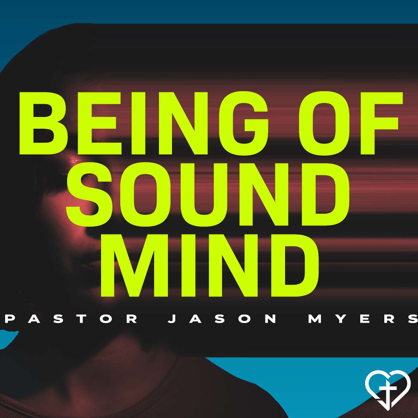 Being of Sound Mind | Part 2 | Pastor Jason Myers | 2-26-25