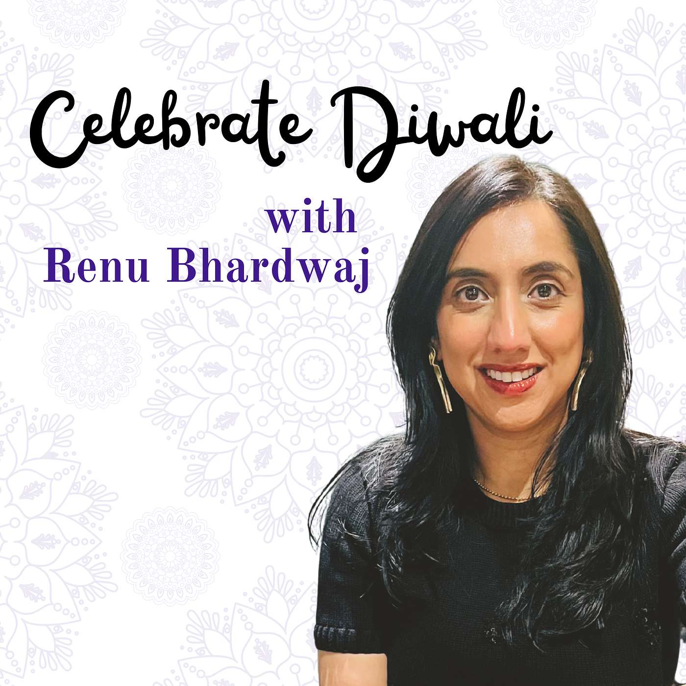 S6 E2: Celebrate Diwali with guest, Renu Bhardwaj