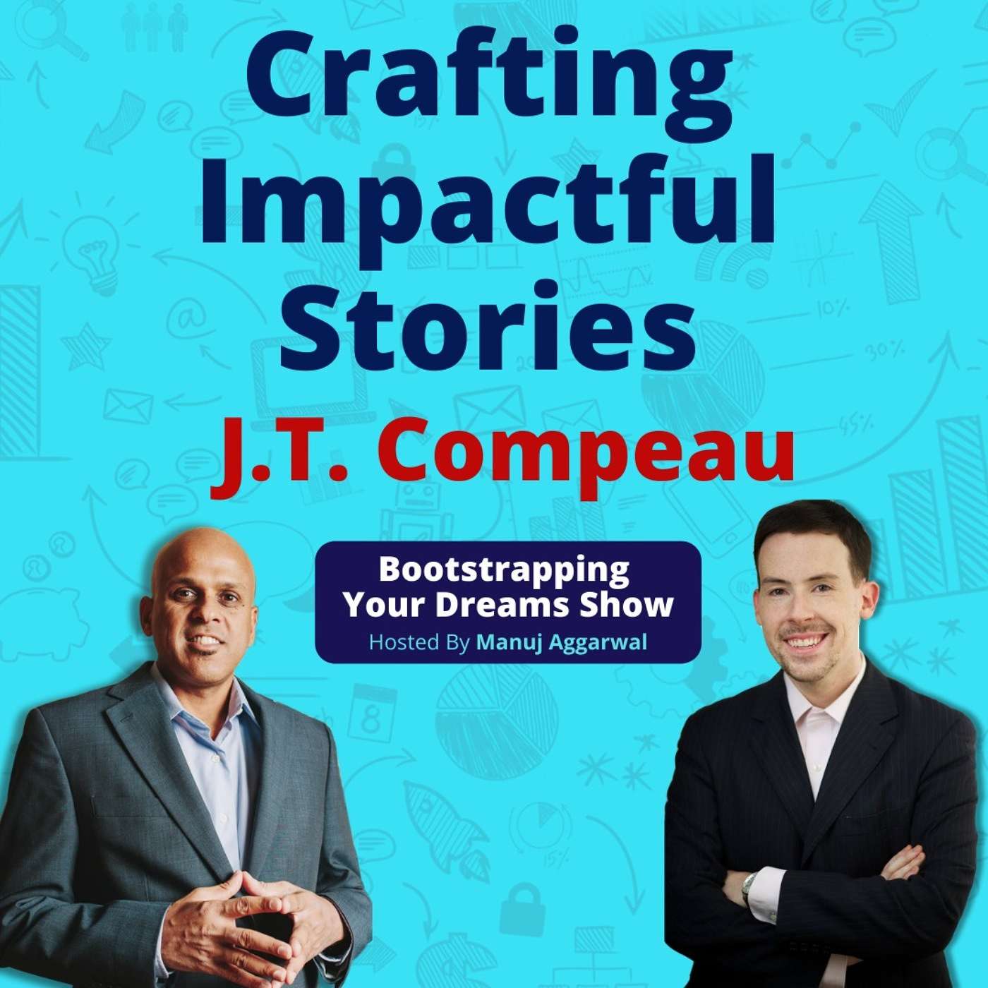 122 | Crafting Impactful Stories | Story Telling And Speeches For Building A Personal Brand | J.T. Compeau