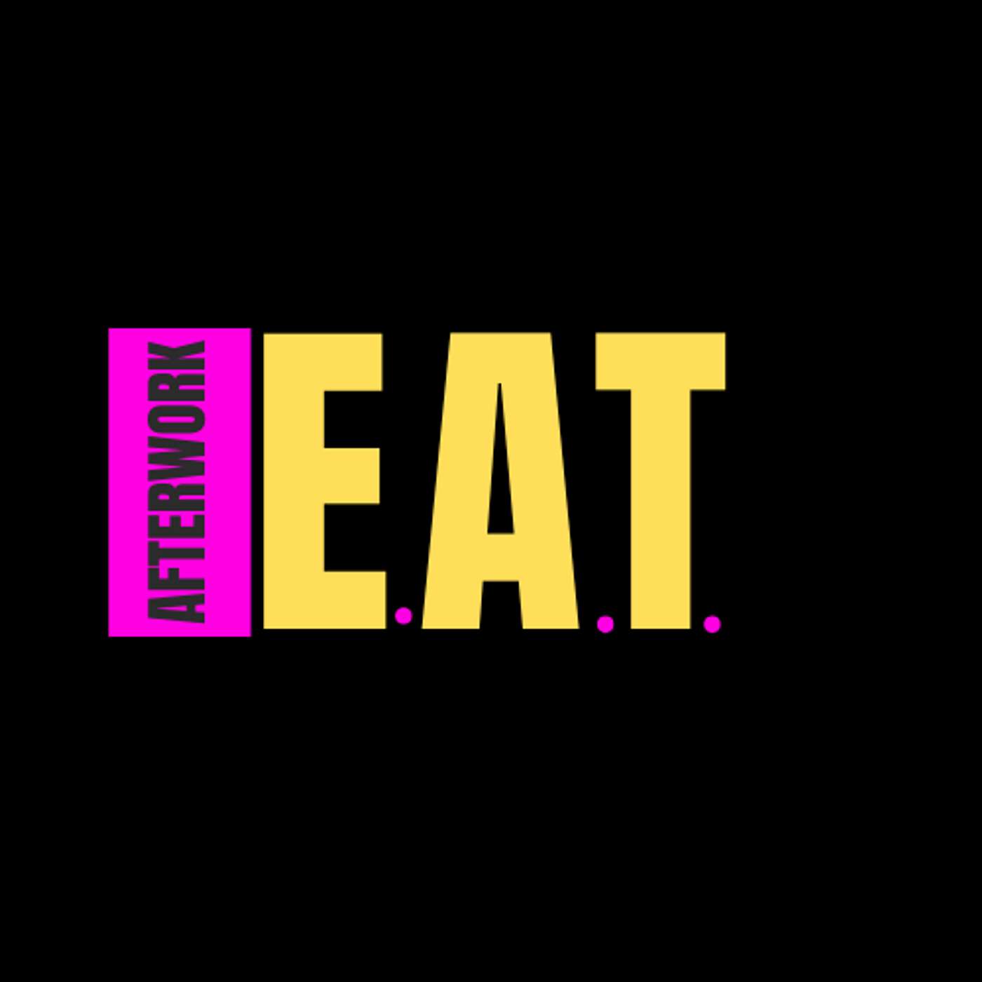 EAT Afterwork