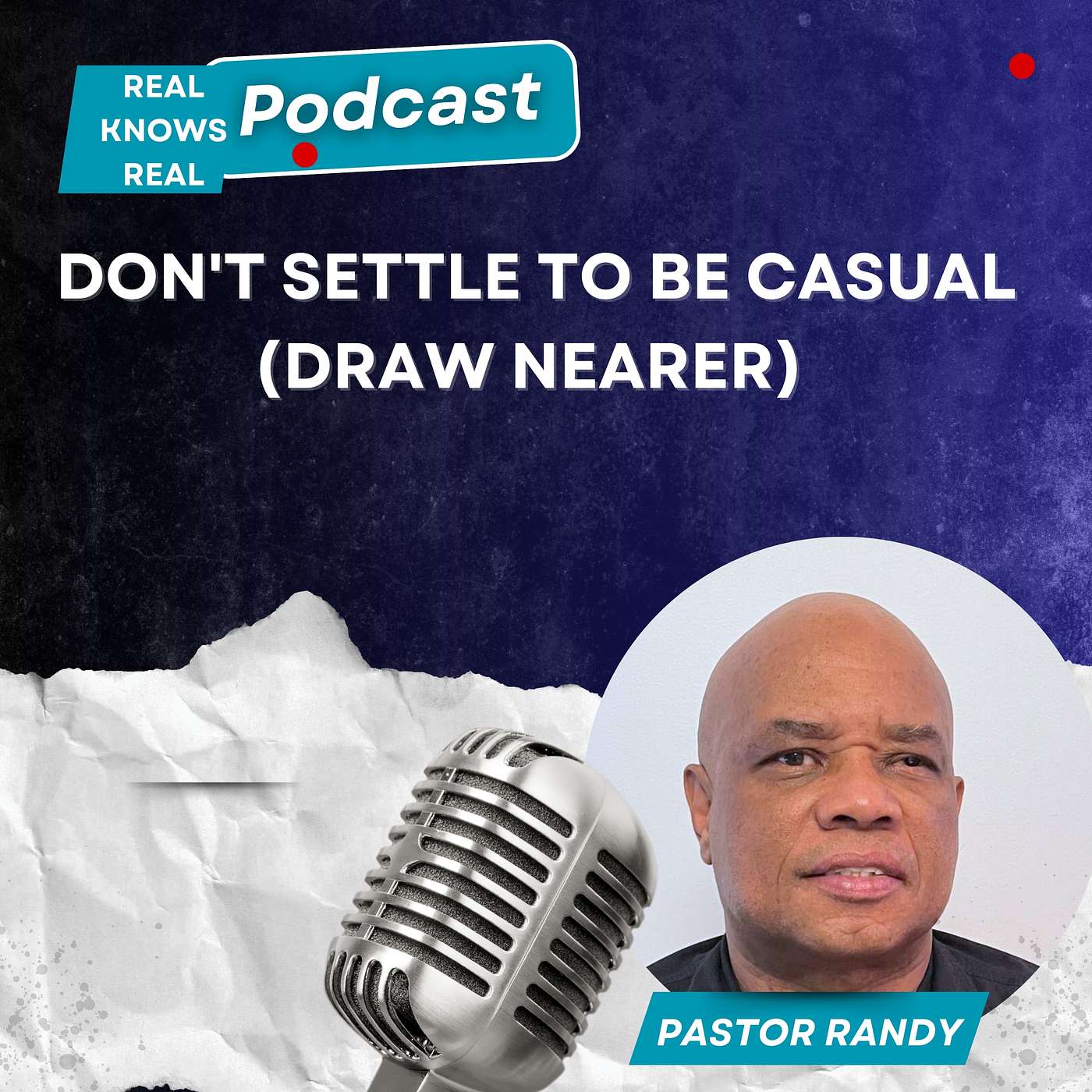 Pastor Randy Lightbourne  DON'T SETTLE TO BE CASUAL (DRAW NEARER)