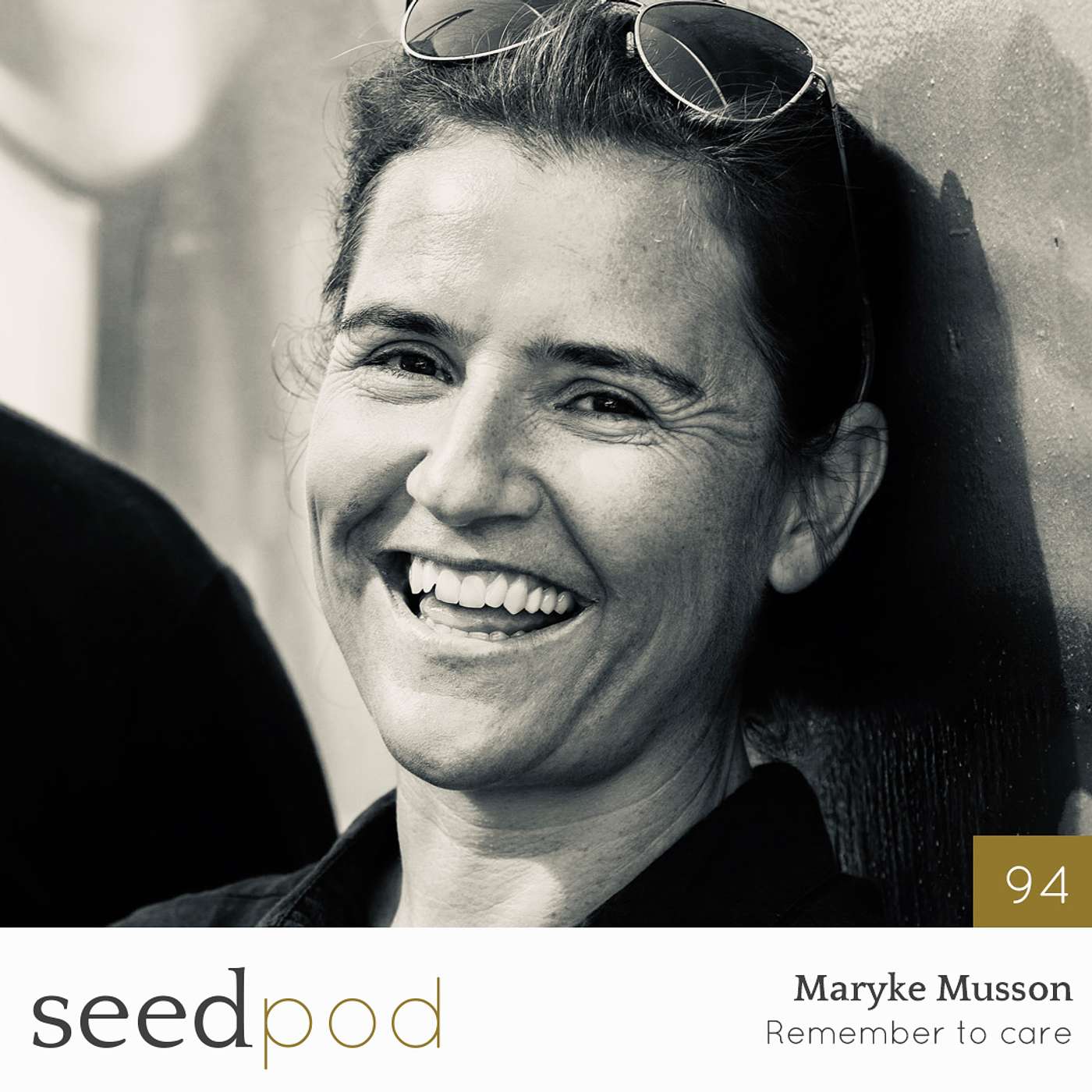 94: Maryke Musson - Remember to care