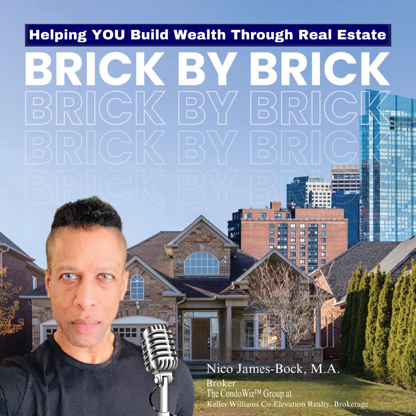 Helping YOU Build Wealth through Real Estate ....Brick by Brick with Nico James-Bock
