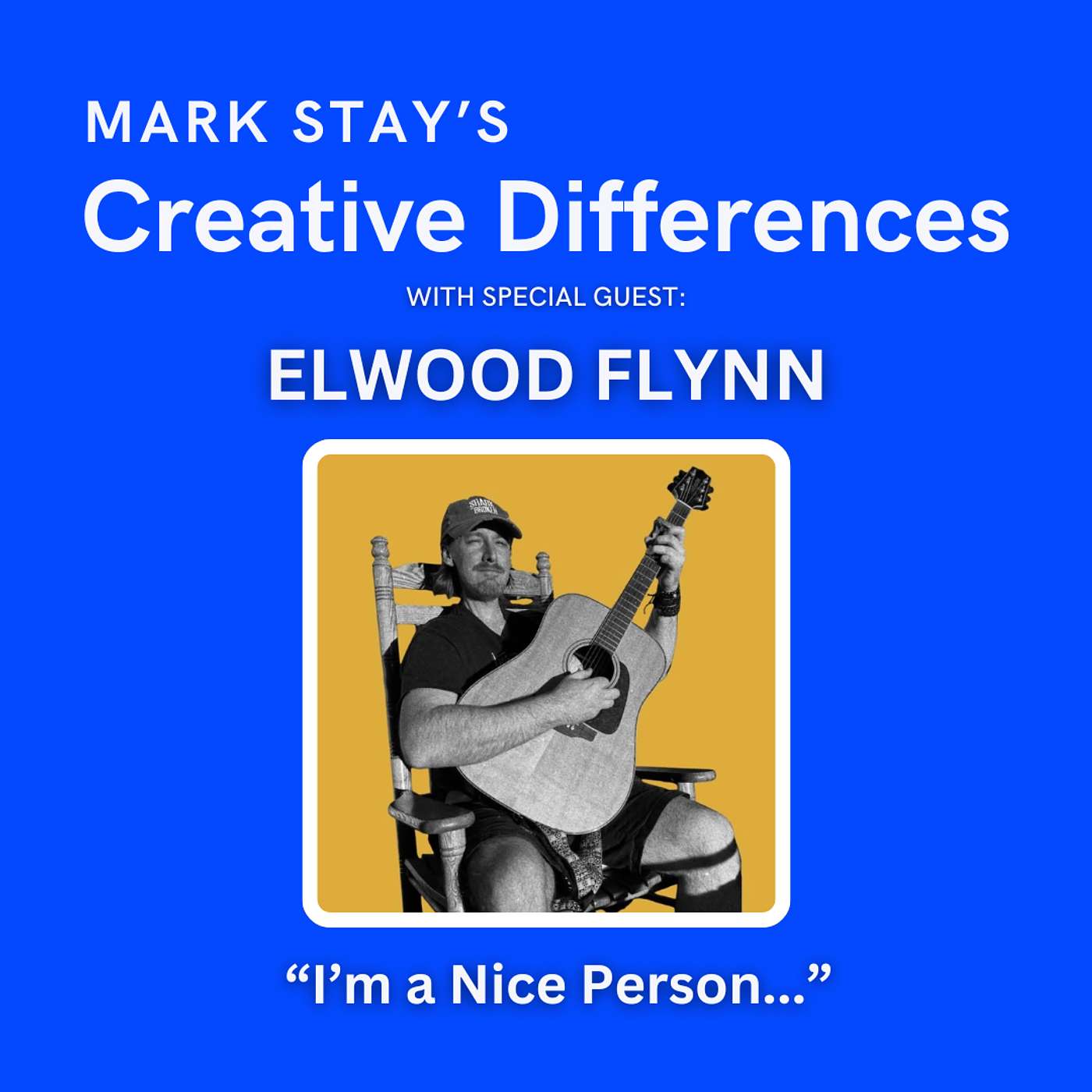 Elwood Flynn: I'm a Nice Person | Mark Stay's Creative Differences ep 25 episode artwork