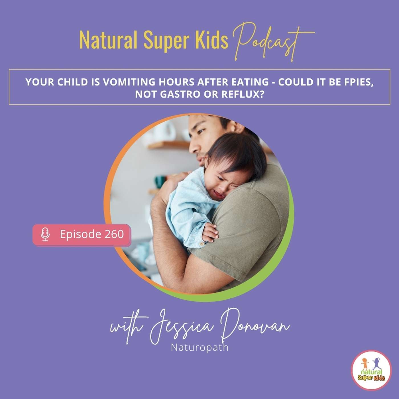 Episode 260: Your child is vomiting hours after eating - could it be FPIES, not gastro or reflux?
