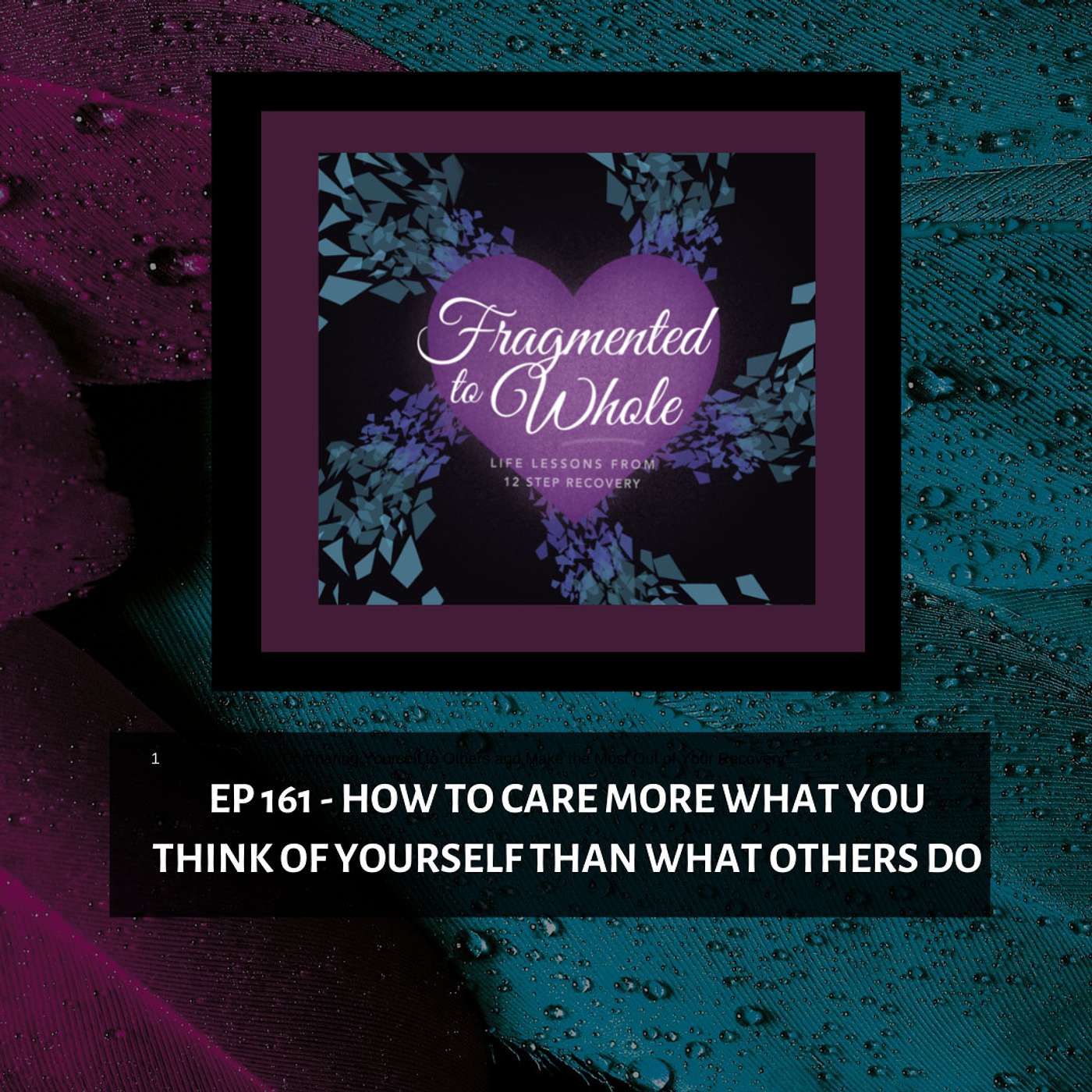 Fragmented to Whole: Life Lessons from 12 Step Recovery
