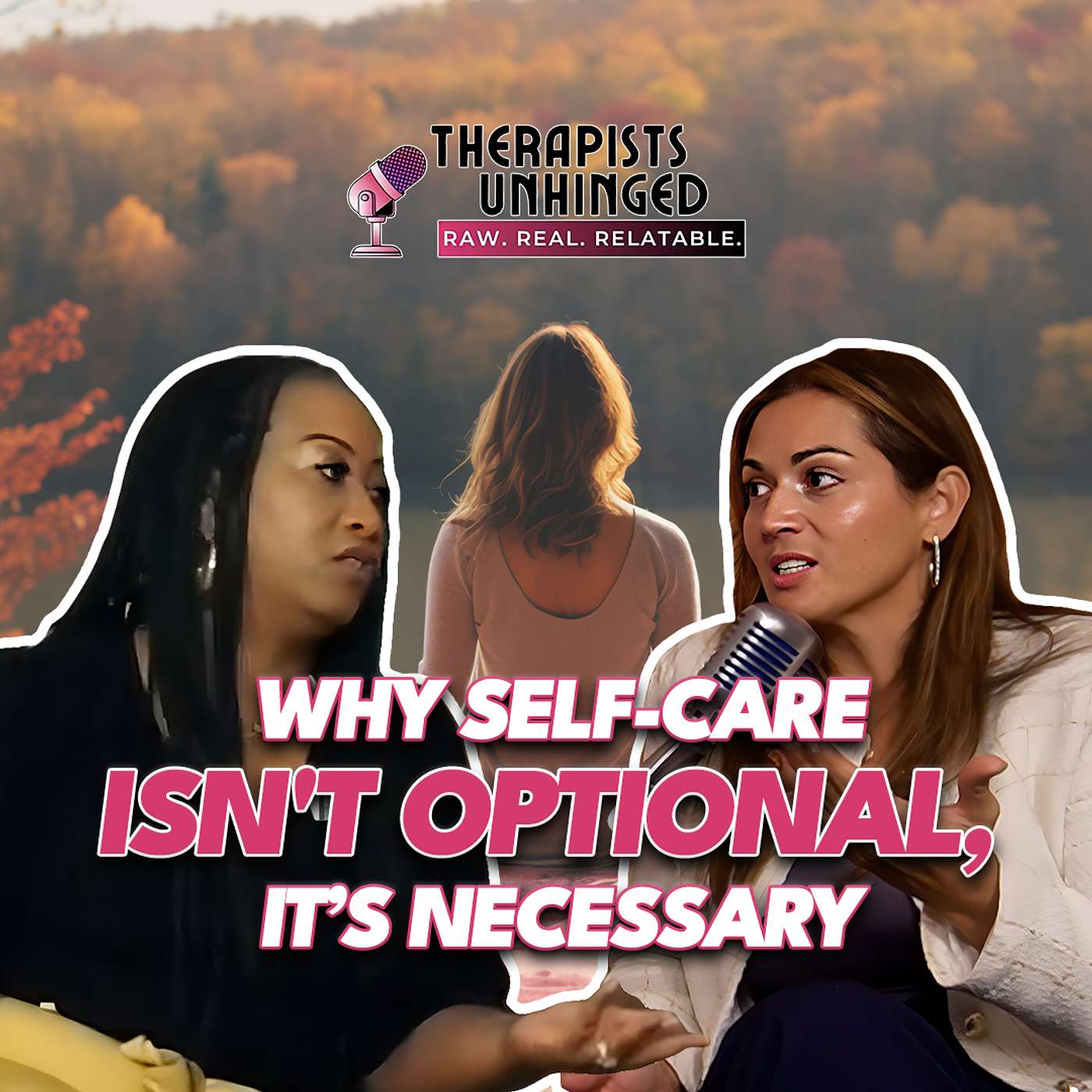 Why Self-Care ISN'T Optional, It’s NECESSARY | Therapists Unhinged Ep. 18 Why Self-Care ISN'T Optional, It’s NECESSARY | Therapists Unhinged Ep. 18