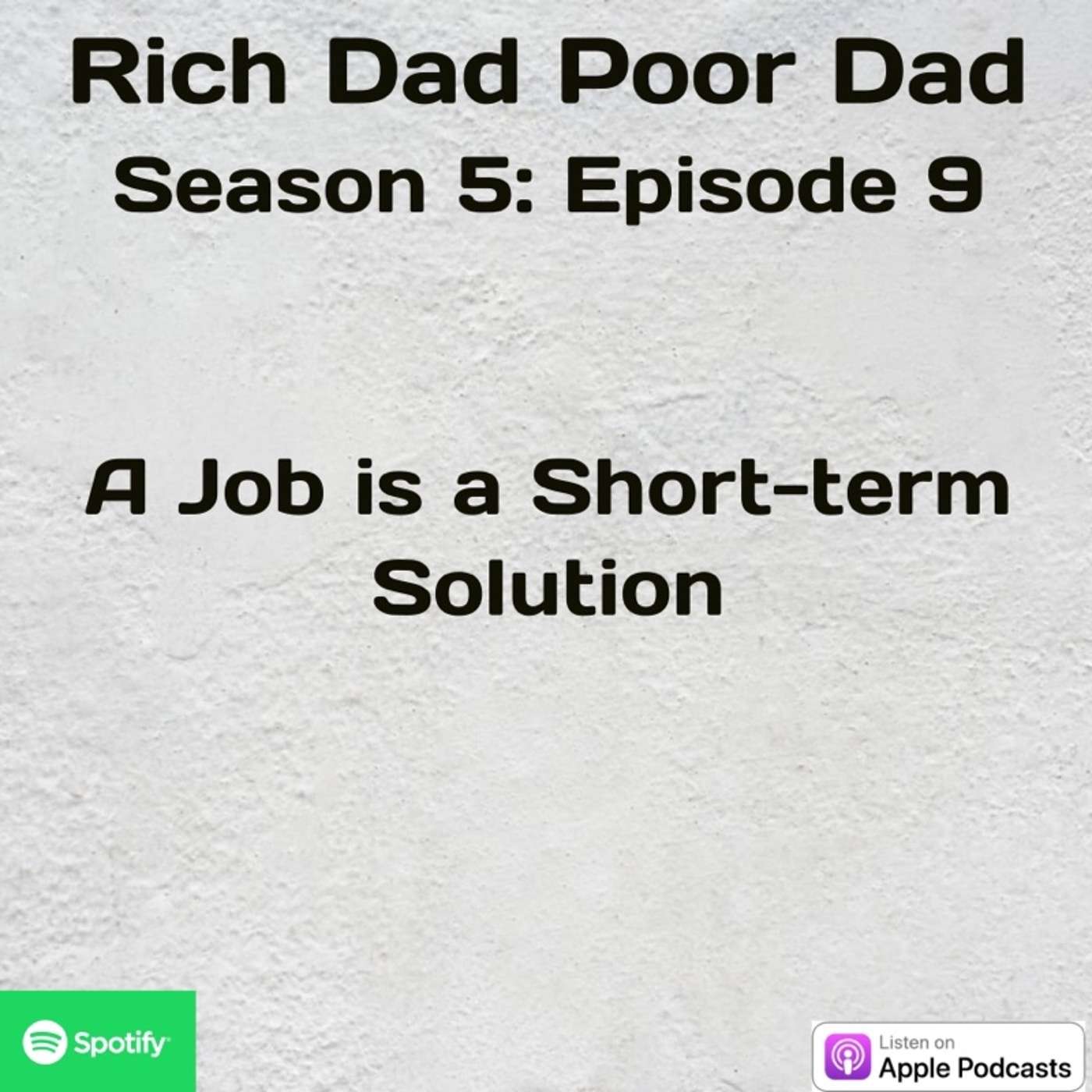 Rich Dad Poor Dad | S5 - E9 | A Job is a Short-term Solution to a Long-term Problem